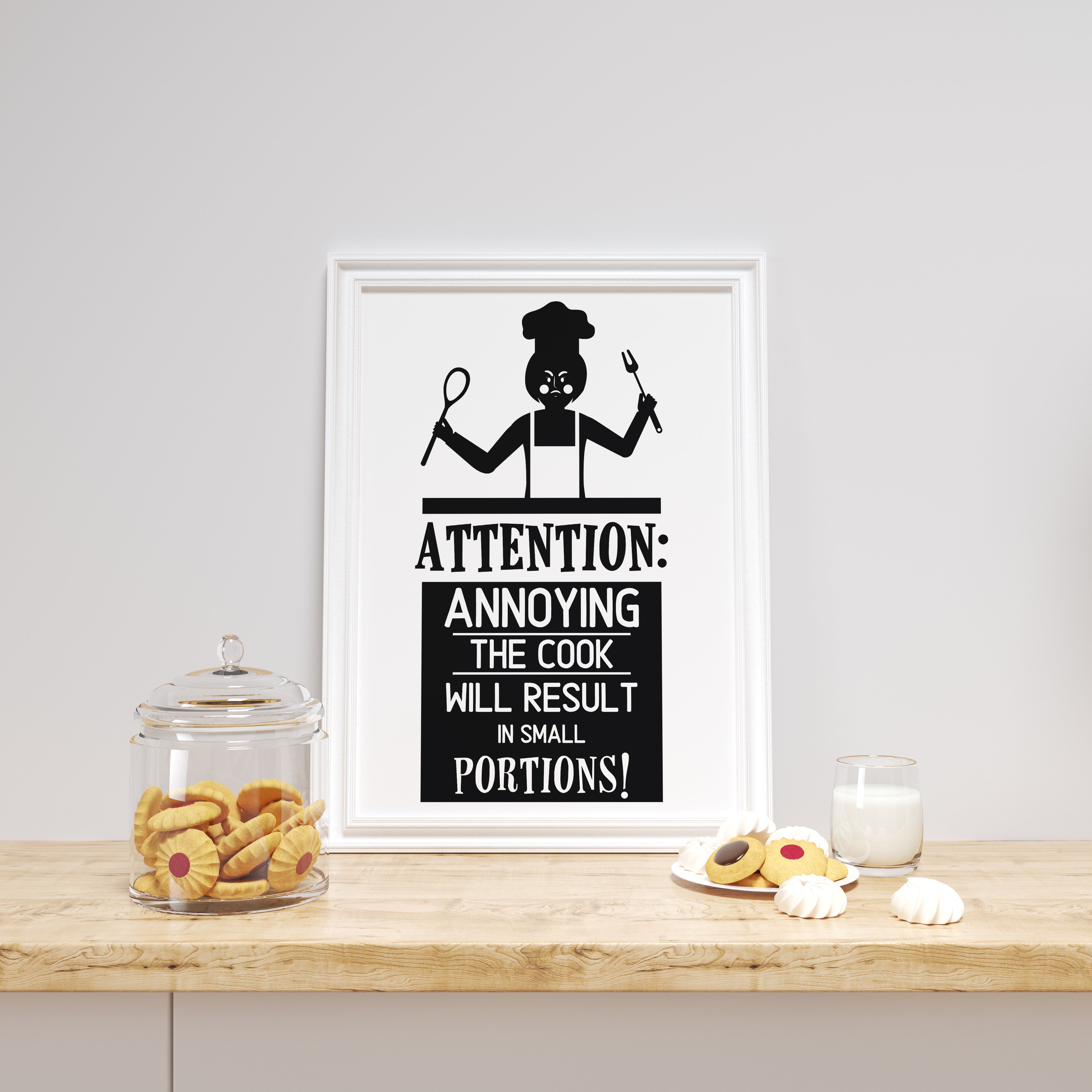 Attention Annoying The Cook Will Result In Small Portions Print