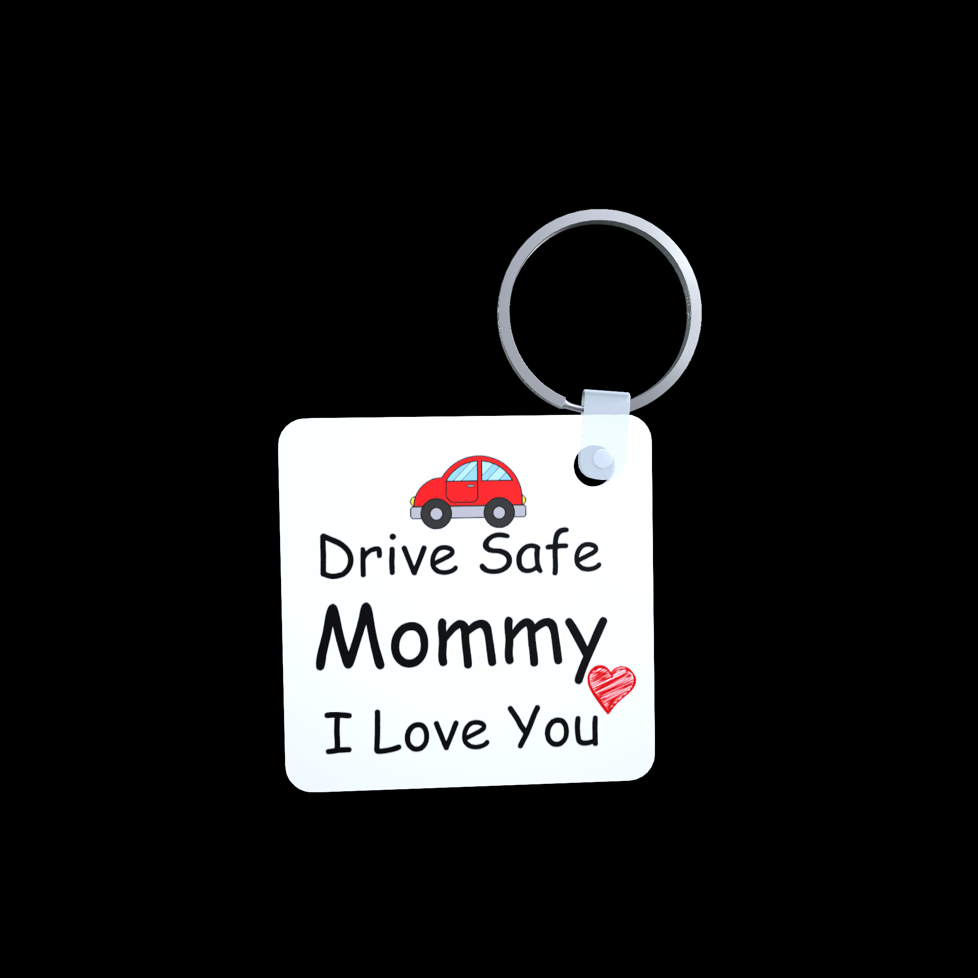 Drive Safe Mommy I Love You Keyring