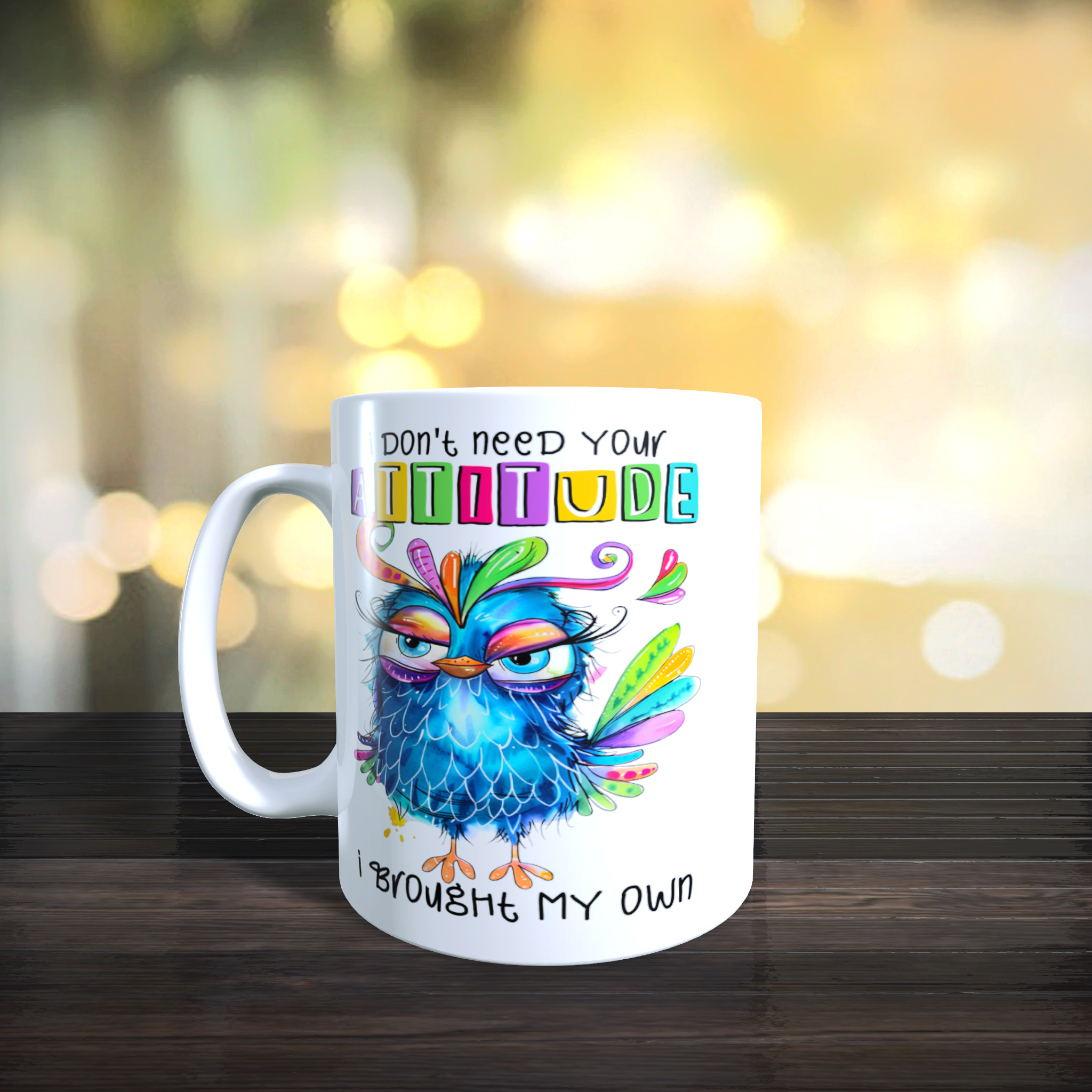 I Dont Need Your Attitude I Brought My Own Mug