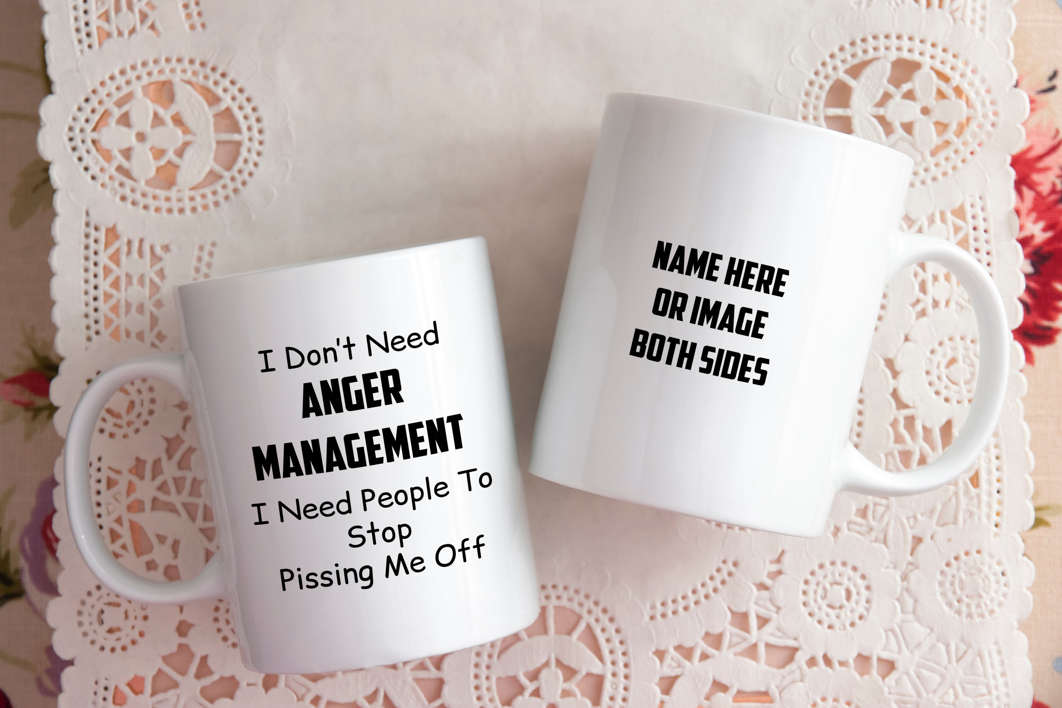 I Don't Need Anger Management I Need People To Stop Pissing Me Off Funny Mug