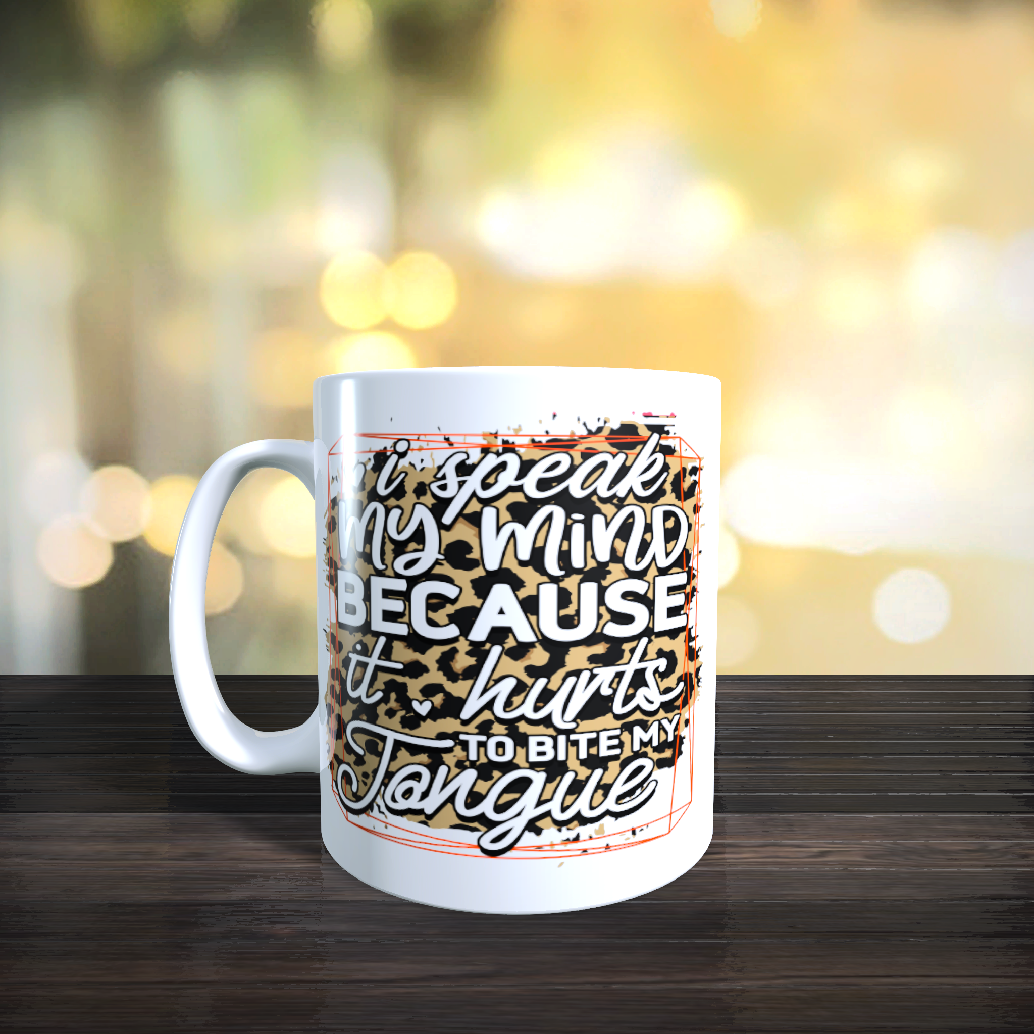 I Speak My Mind Because It Hurts To Bite My Tongue Mug