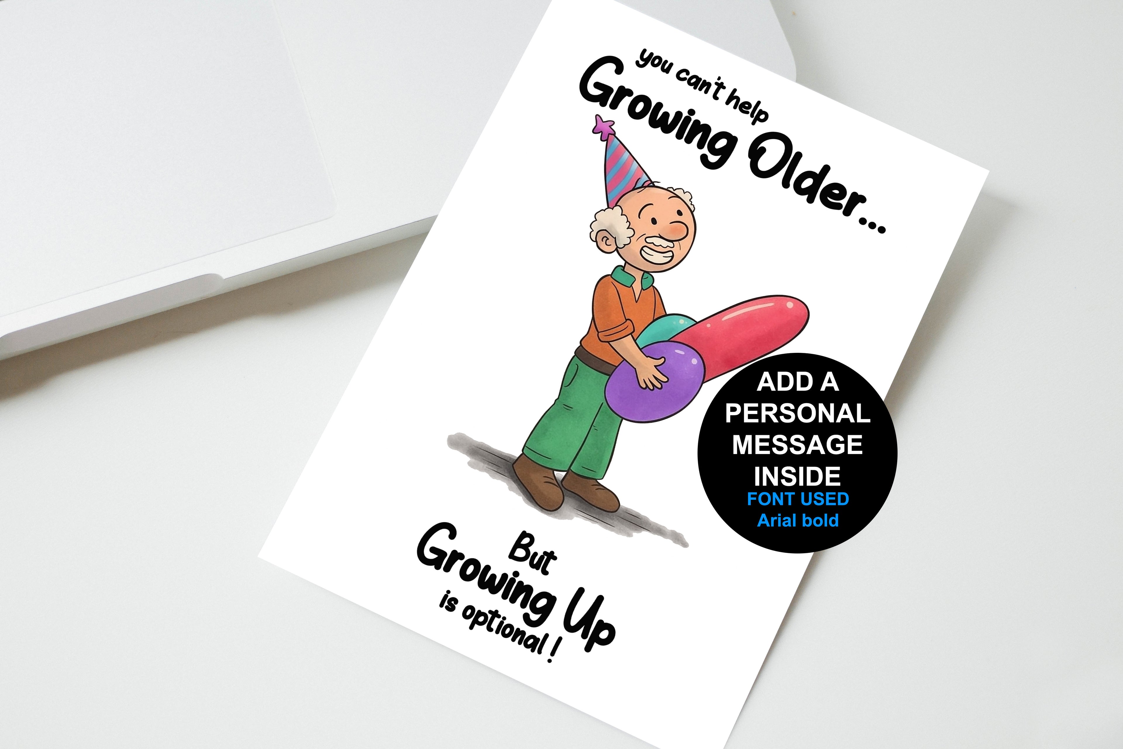 You Can't Help Growing Older But Growing Up Is Optional Card