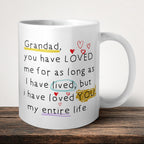 Grandad You Have Loved Me Mug front view - white ceramic printed mug by Perrys Prints