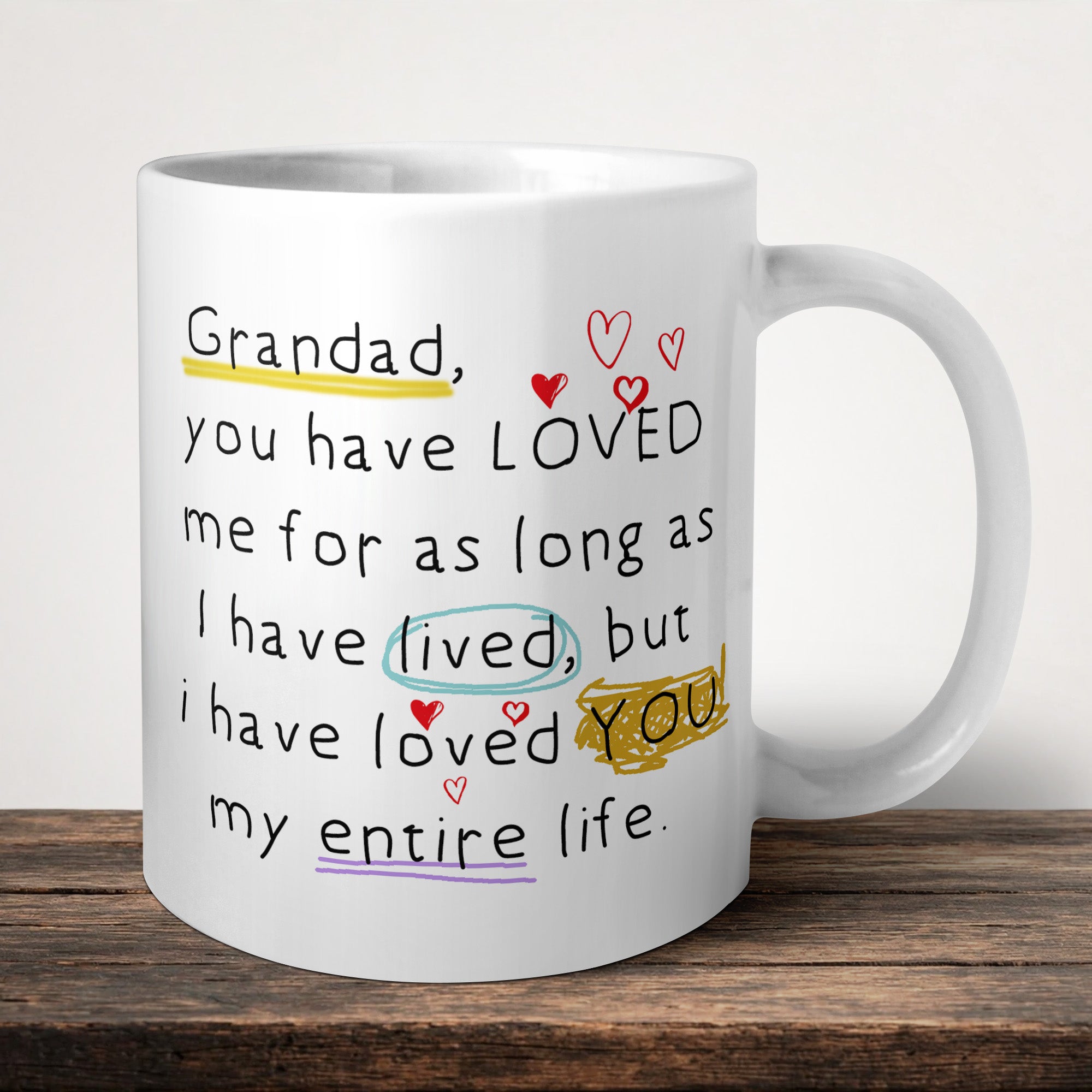 Grandad You Have Loved Me Mug front view - white ceramic printed mug by Perrys Prints