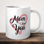 Mom I Love You Mug front view - white ceramic printed mug by Perrys Prints