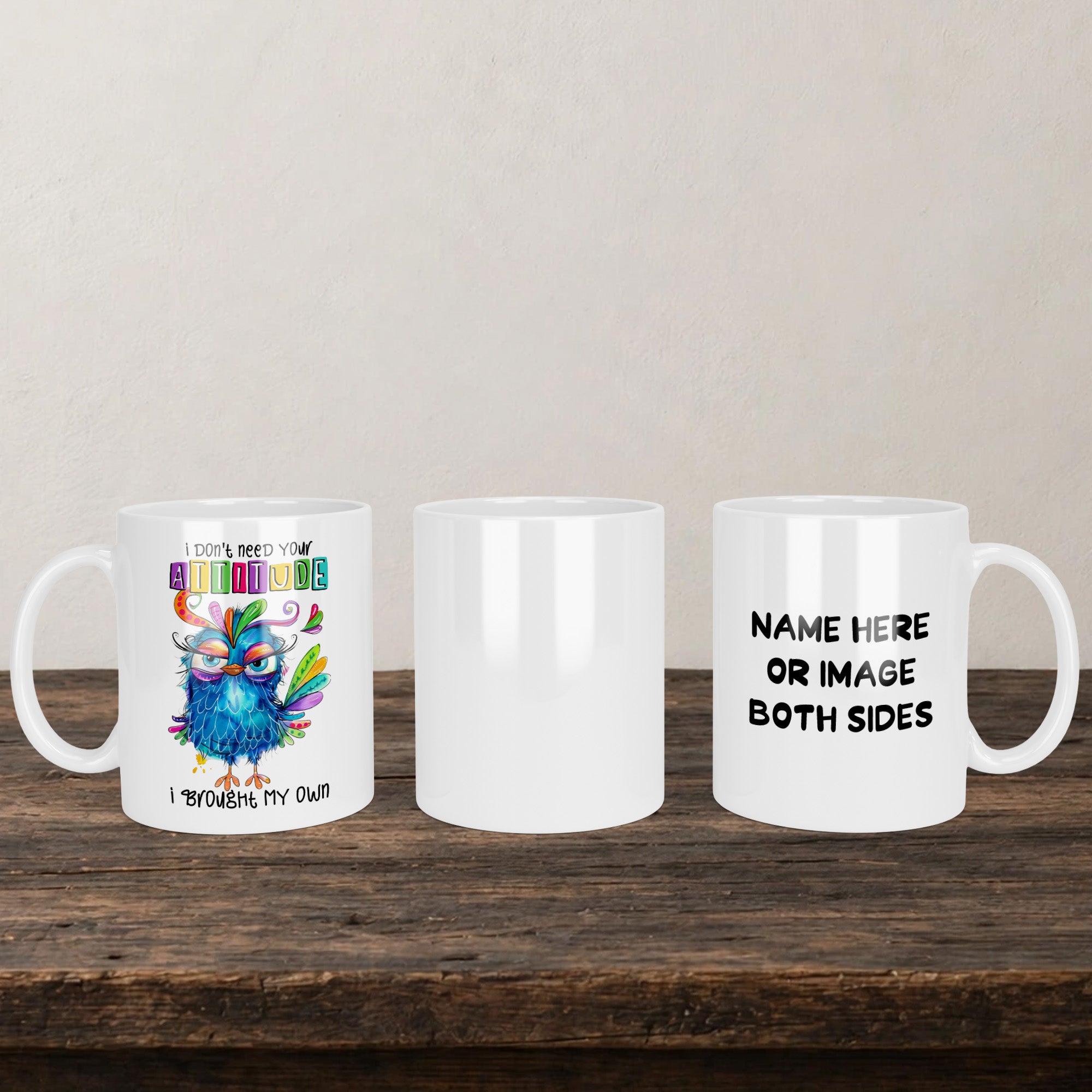 I Dont Need Your Attitude I Brought My Own Mug back view - white ceramic printed mug by Perrys Prints