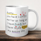 Aunty You Have Loved Me Mug front view - white ceramic printed mug by Perrys Prints