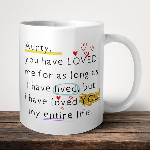 Aunty You Have Loved Me Mug front view - white ceramic printed mug by Perrys Prints