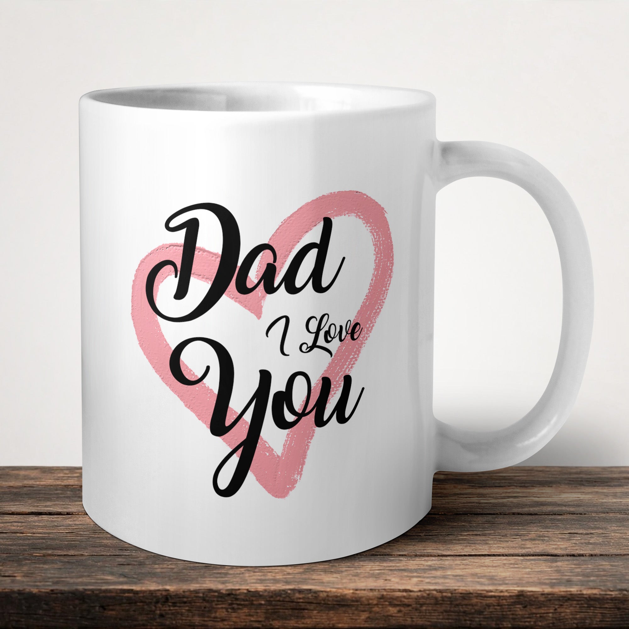 Dad I Love You Mug front view - white ceramic printed mug by Perrys Prints