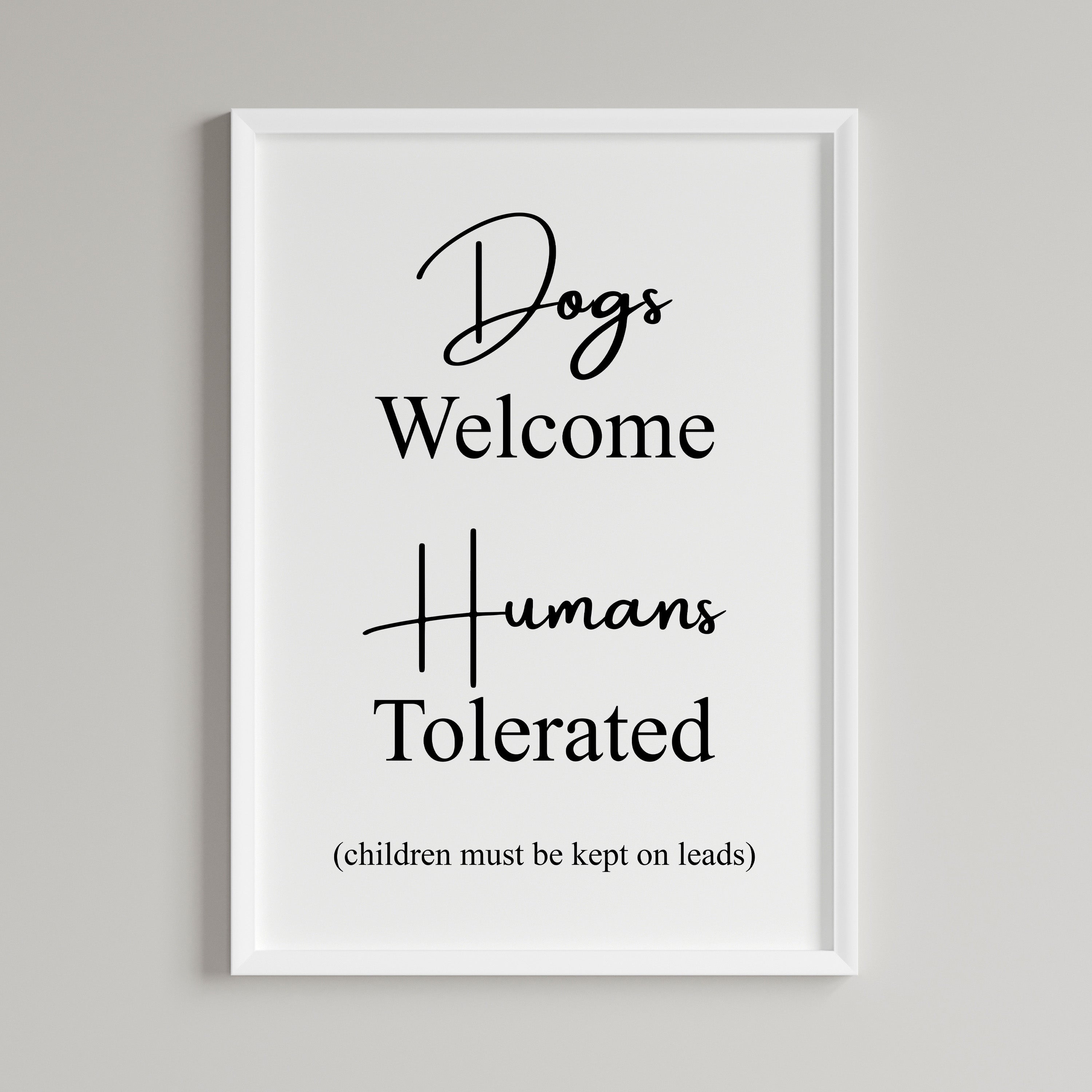 Dogs Welcome Humans Tolerated Children Must Be Kept On A Lead Wall Art Print