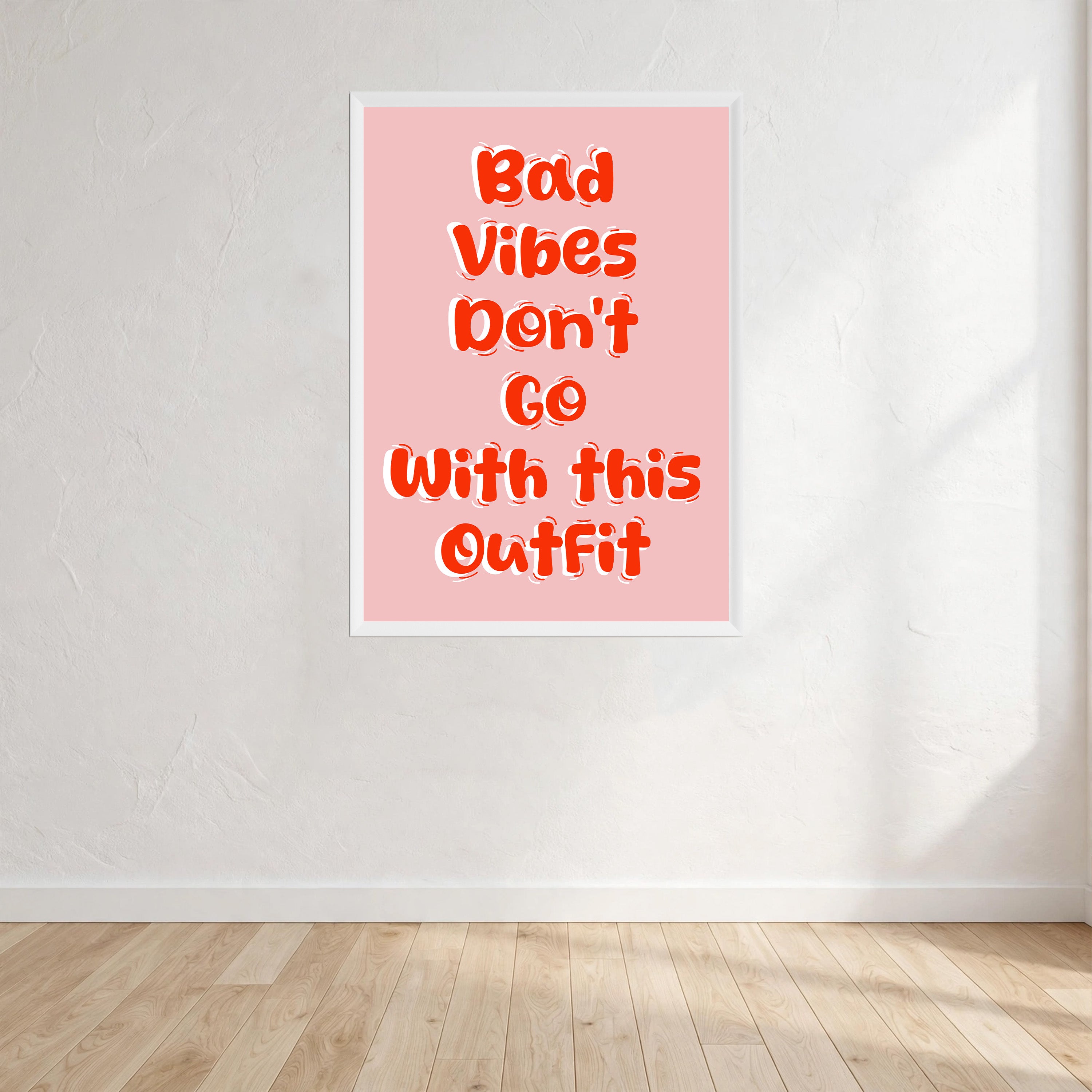 Bad Vibes Don't Go With This Outfit Print Wall Art Print front view - printed product by Perrys Prints