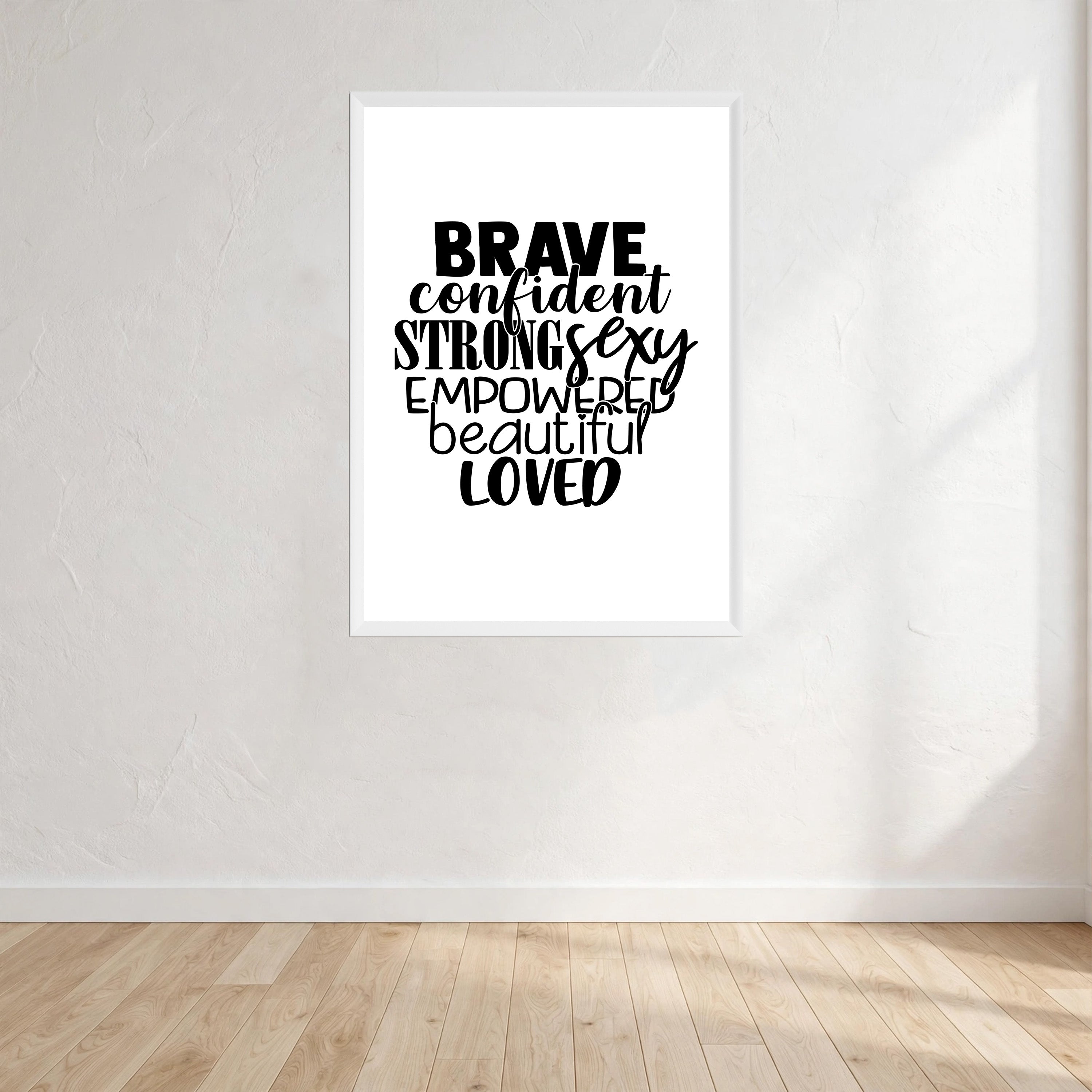 Brave Confident Strong Sexy Empowered Beautiful Loved Print Wall Art Print front view - printed product by Perrys Prints