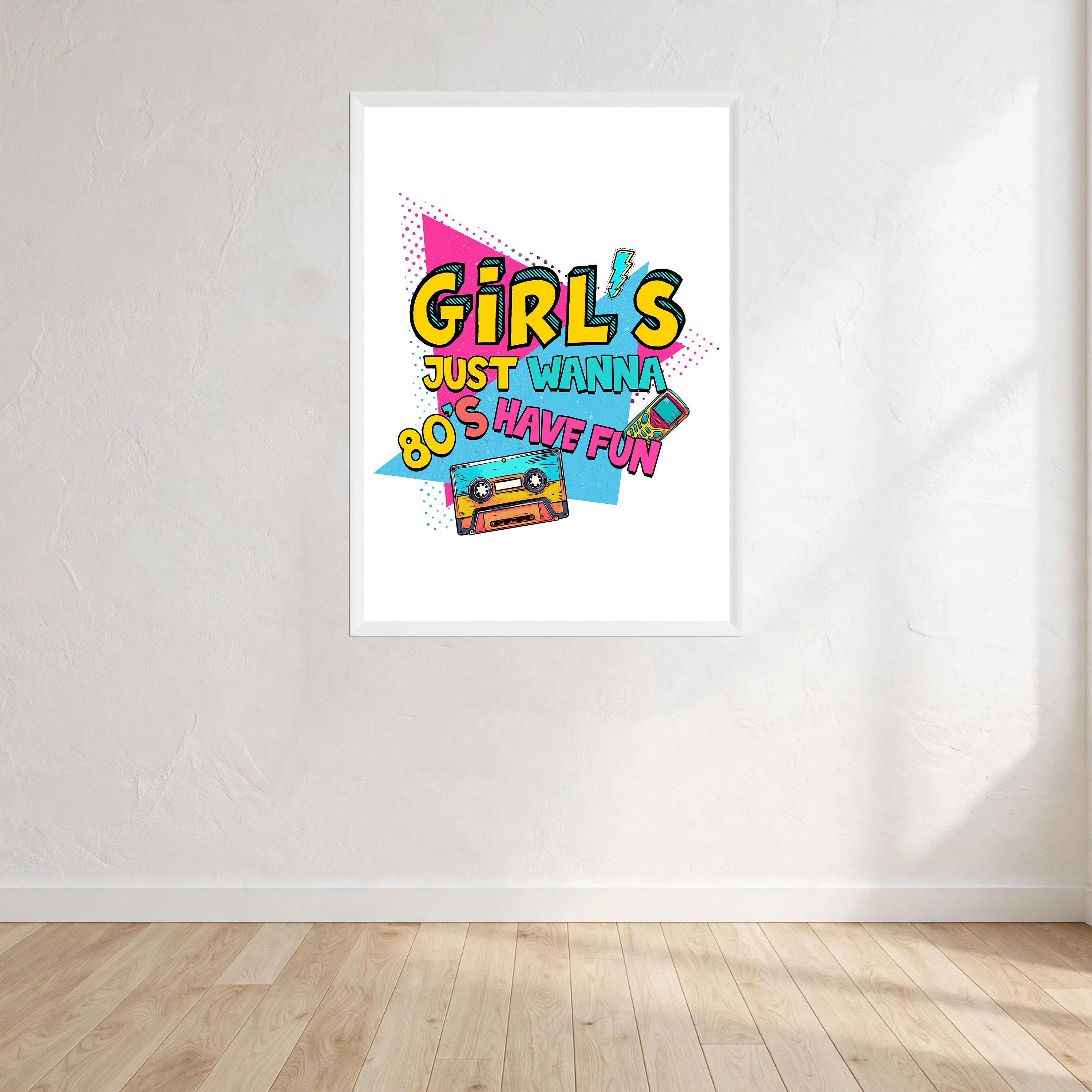 Girls Just Wanna Have Fun 80's Wall Art Print front view - printed product by Perrys Prints