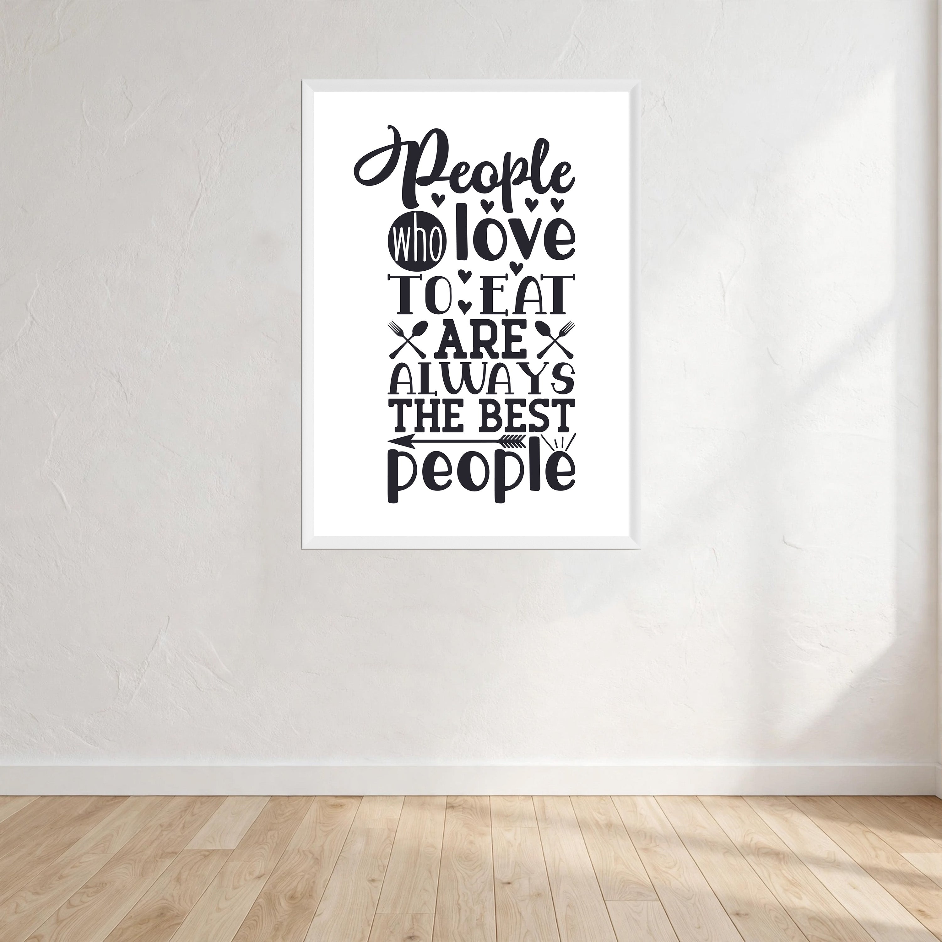 People Who Love To Eat Are Always The Best People Print Wall Art Print front view - printed product by Perrys Prints