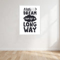 A Little Dream Can Go A Long Way Print Wall Art Print front view - printed product by Perrys Prints