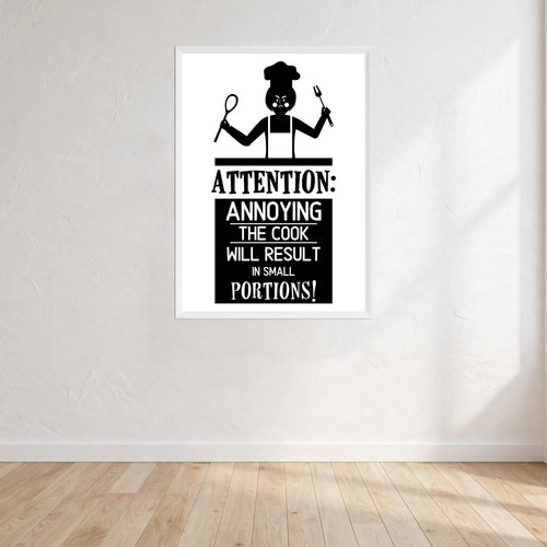 Attention Annoying The Cook Will Result In Small Portions Print Wall Art Print front view - printed product by Perrys Prints