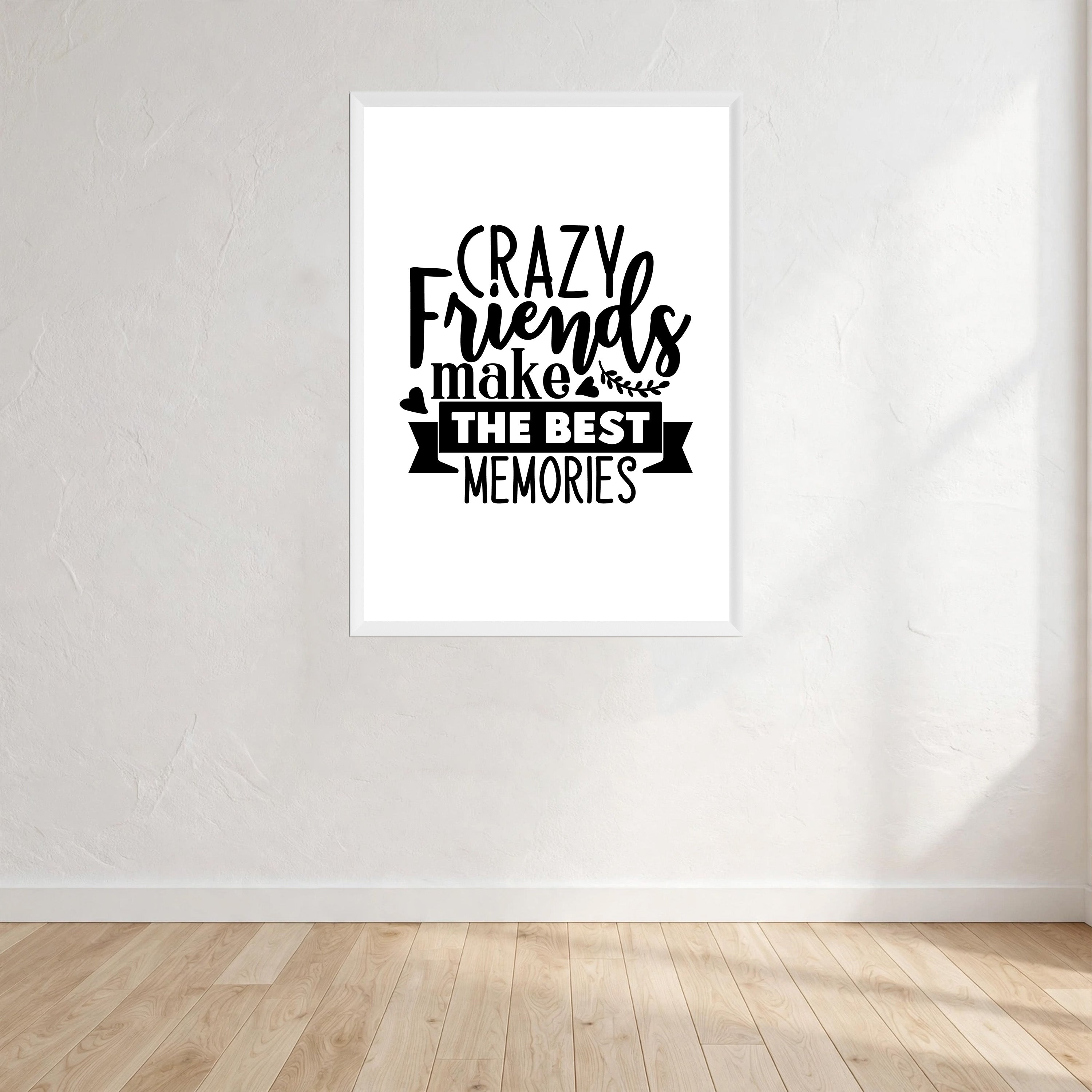 Crazy Friends Make The Best Memories Wall Art Print front view - printed product by Perrys Prints
