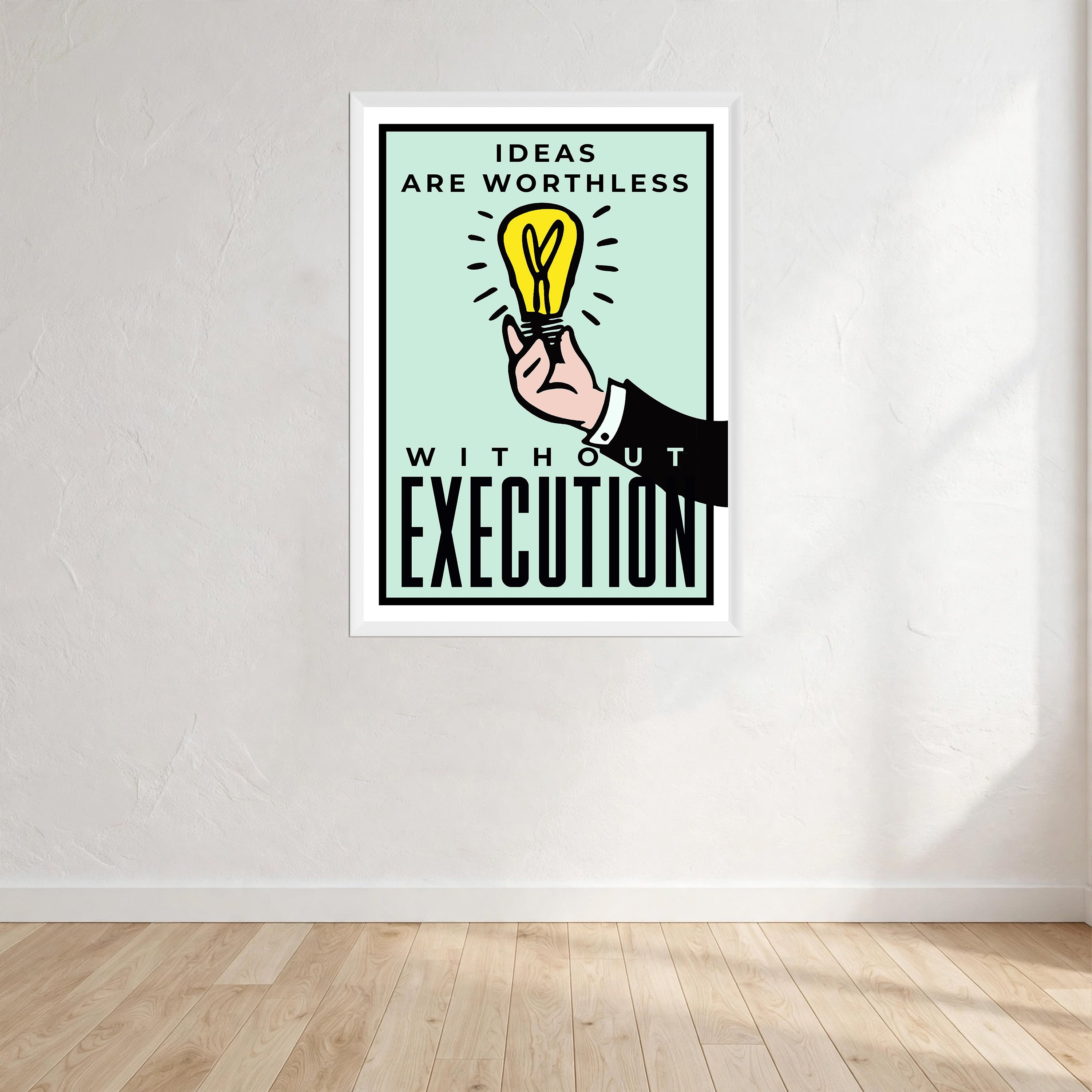 Ideas Are Worthless Without Execution Print Wall Art Print