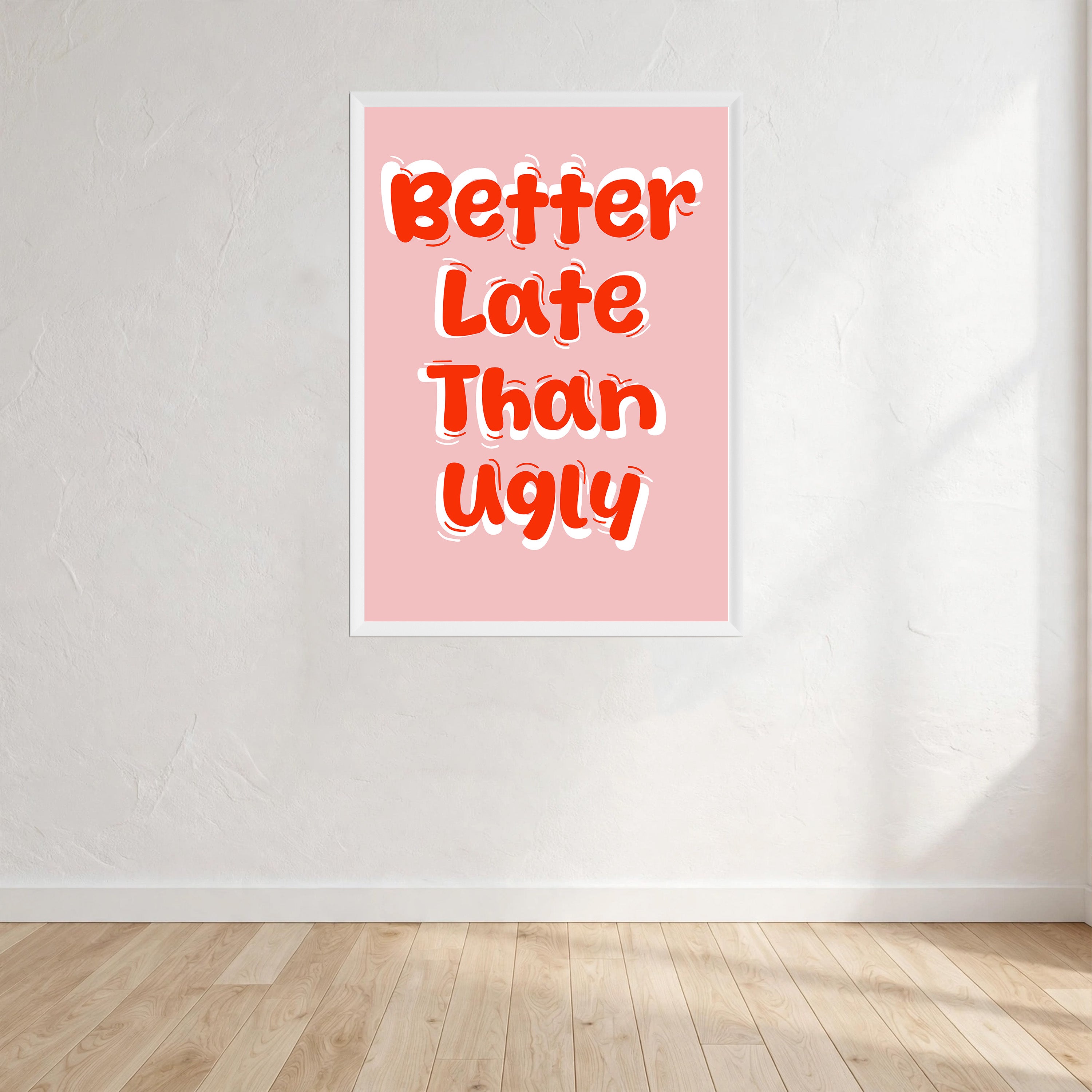 Better Late Than Ugly Print Wall Art Print front view - printed product by Perrys Prints