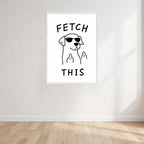 Fetch This Black And White Wall Art Print front view - printed product by Perrys Prints