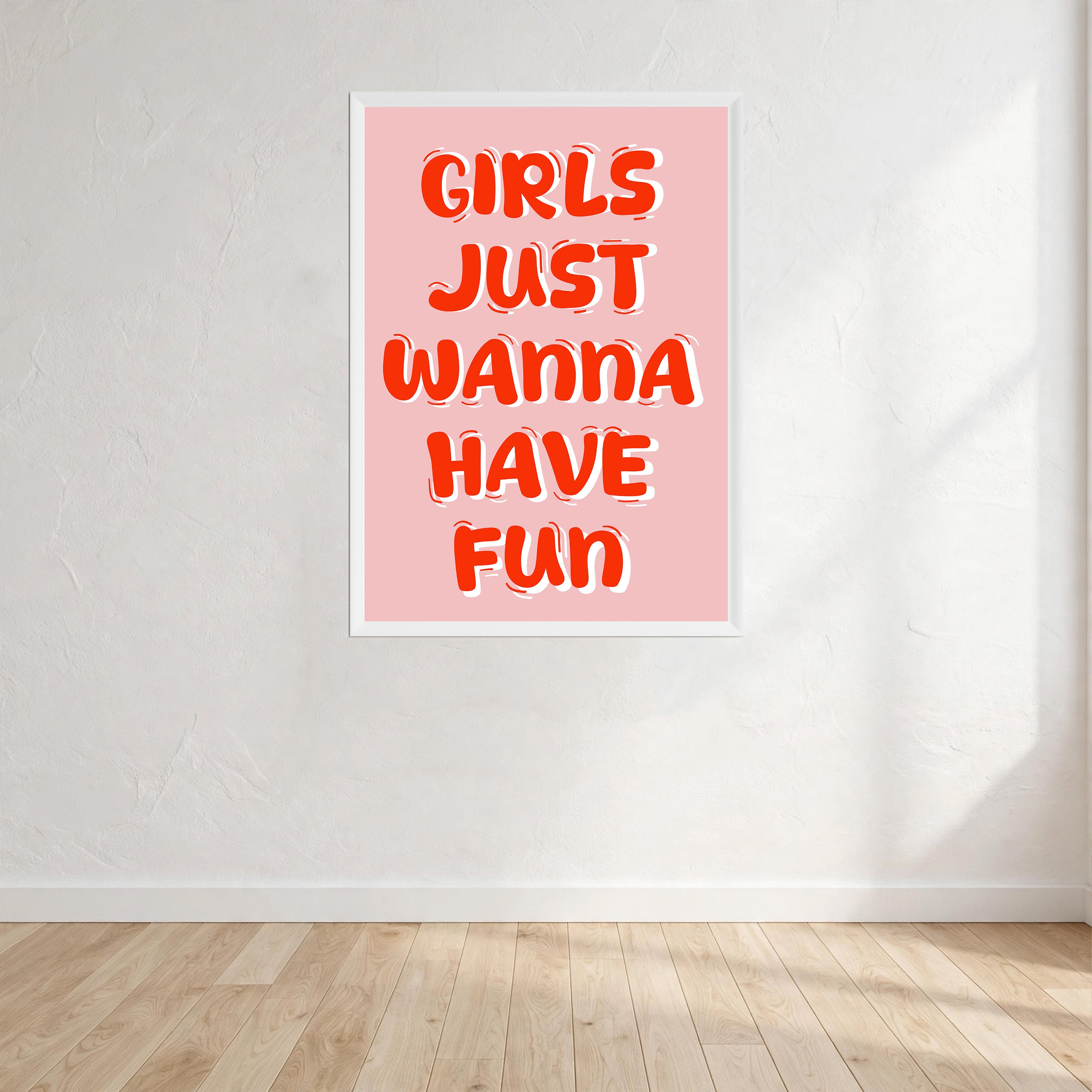 Girls Just Wanna Have Fun Print Wall Art Print front view - printed product by Perrys Prints