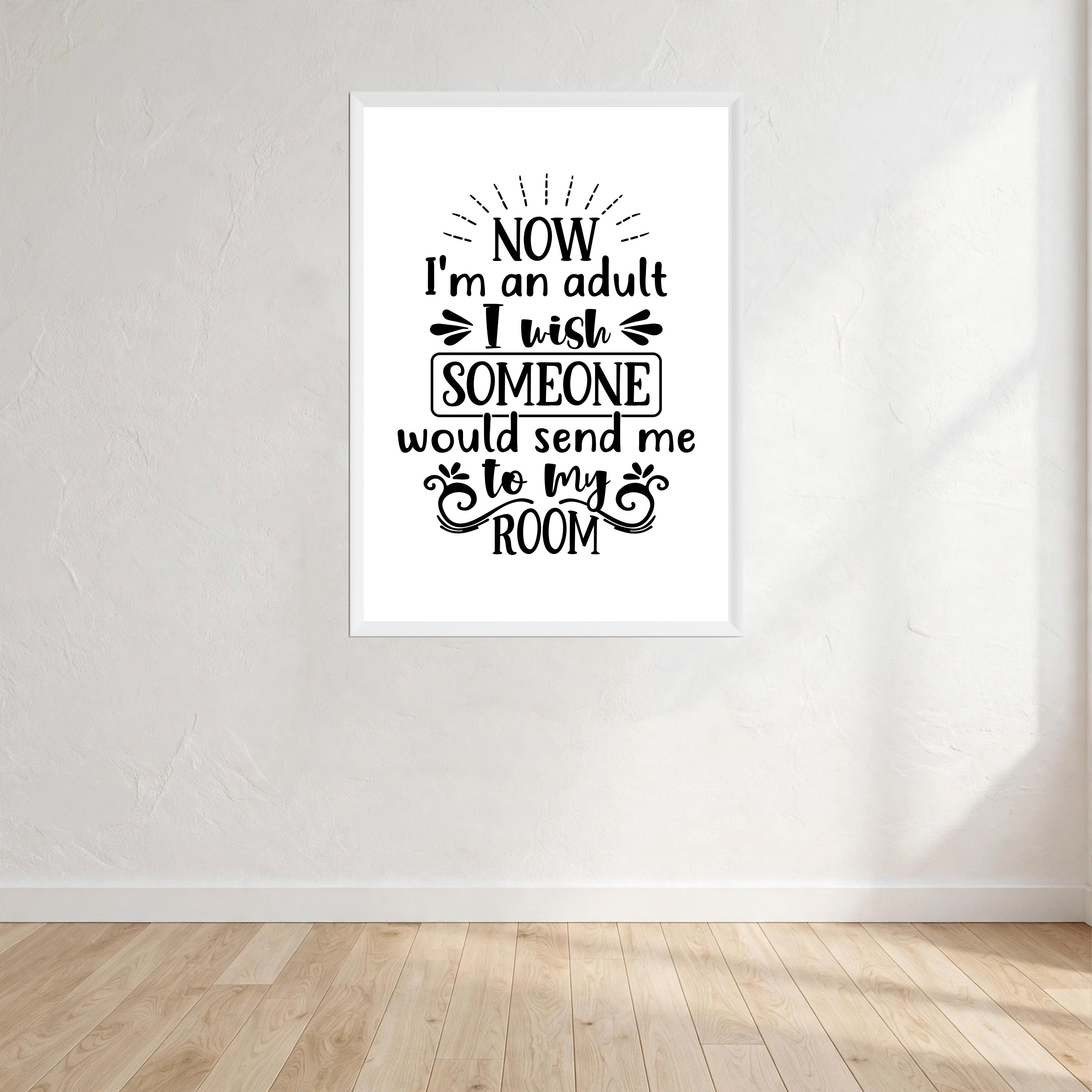 Now I'm An Adult I Wish Someone Would Send Me To My Room Print Wall Art Print front view - printed product by Perrys Prints