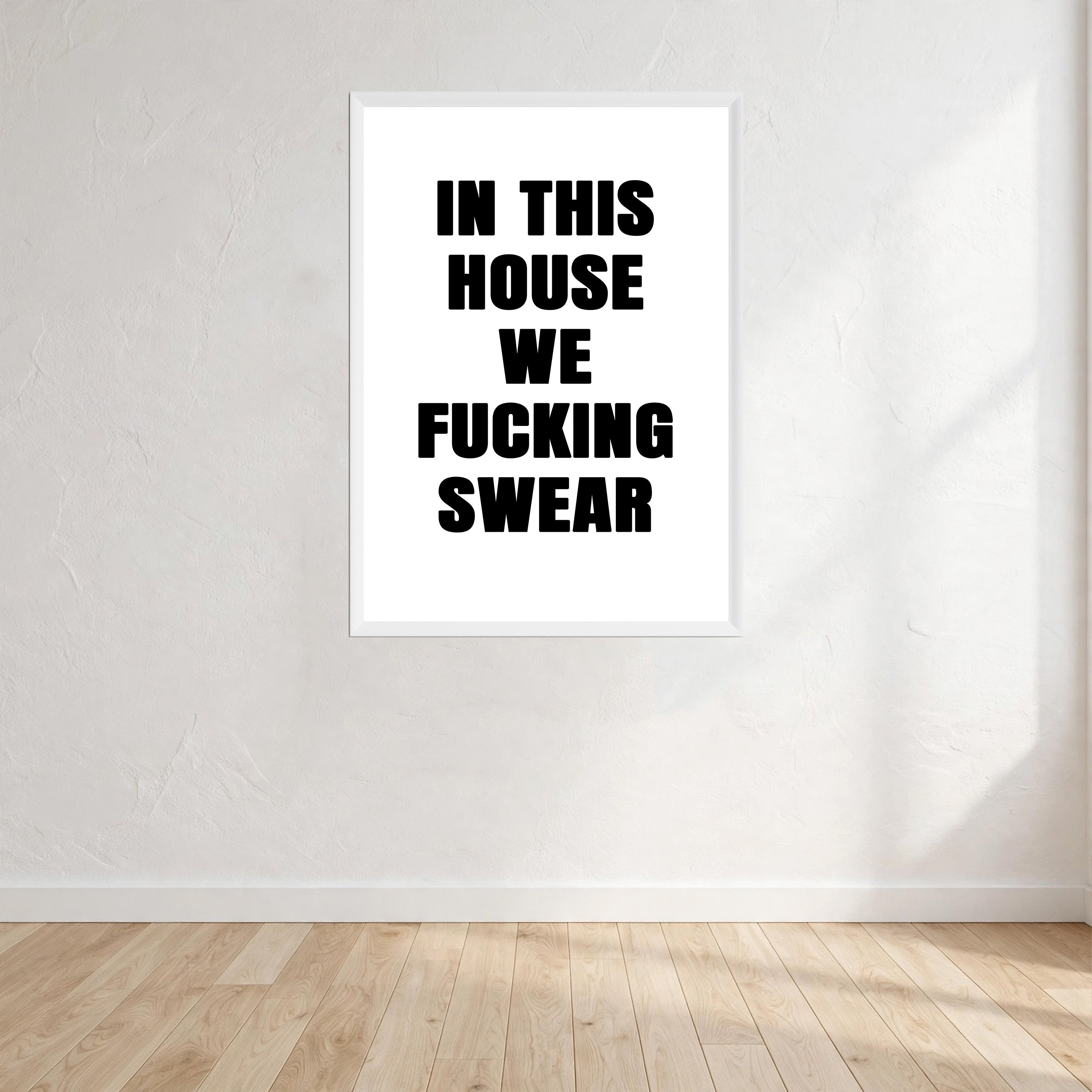 In This House We Fucking Swear Wall Art Print front view - printed product by Perrys Prints