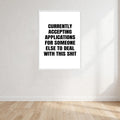 Currently Accepting Applications For Someone Else To Deal With This Shit Wall Art Print front view - printed product by Perry