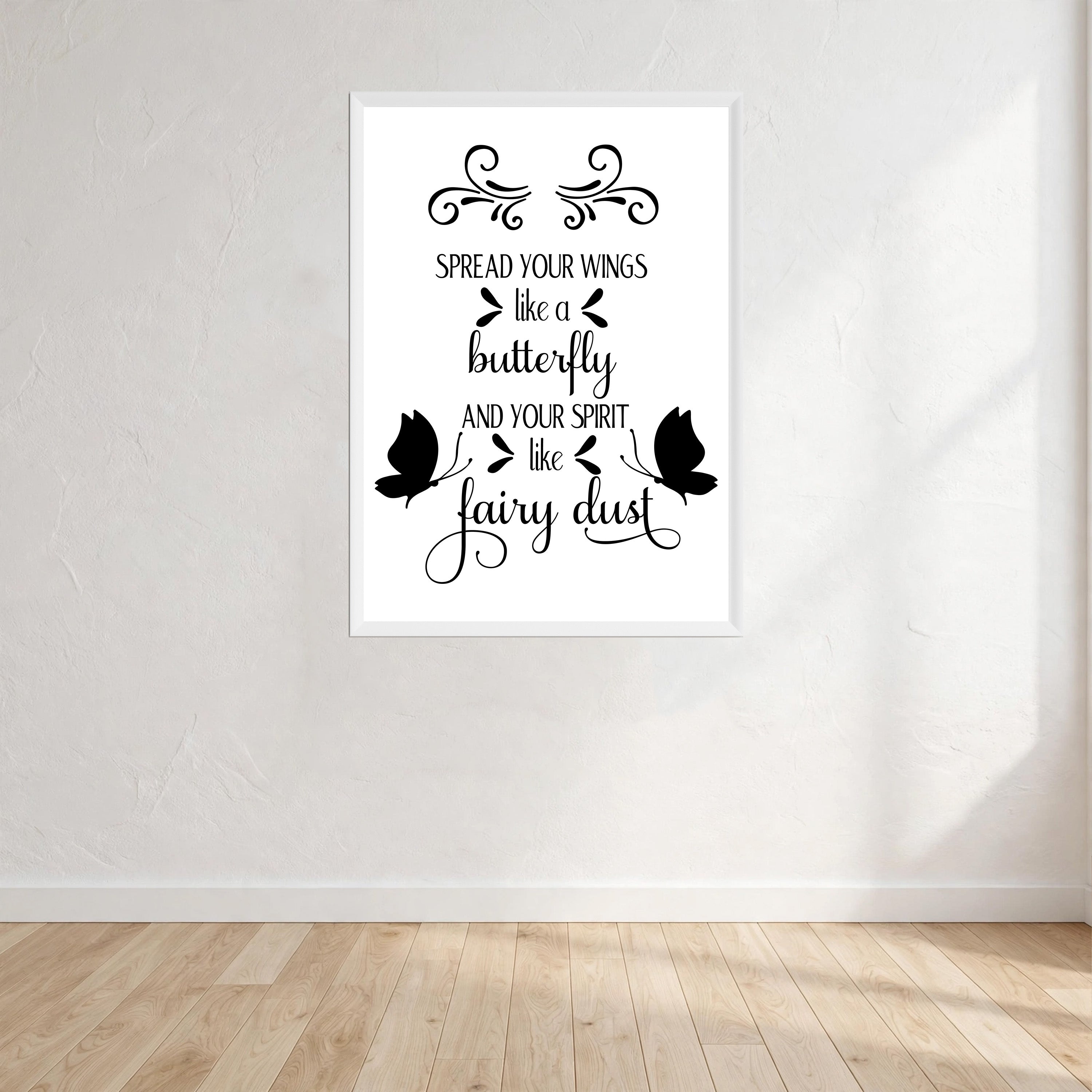 Spread Your Wings Like A Butterfly And Your Spirit Like Fairy Dust Print Wall Art Print front view - printed product by Perry