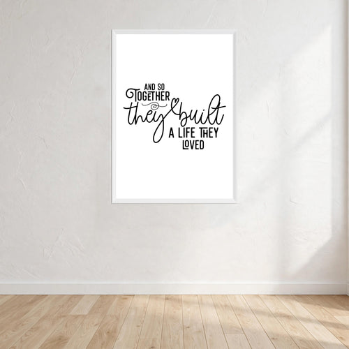And So Together They Built A Life They Loved Wall Art Print front view - printed product by Perrys Prints