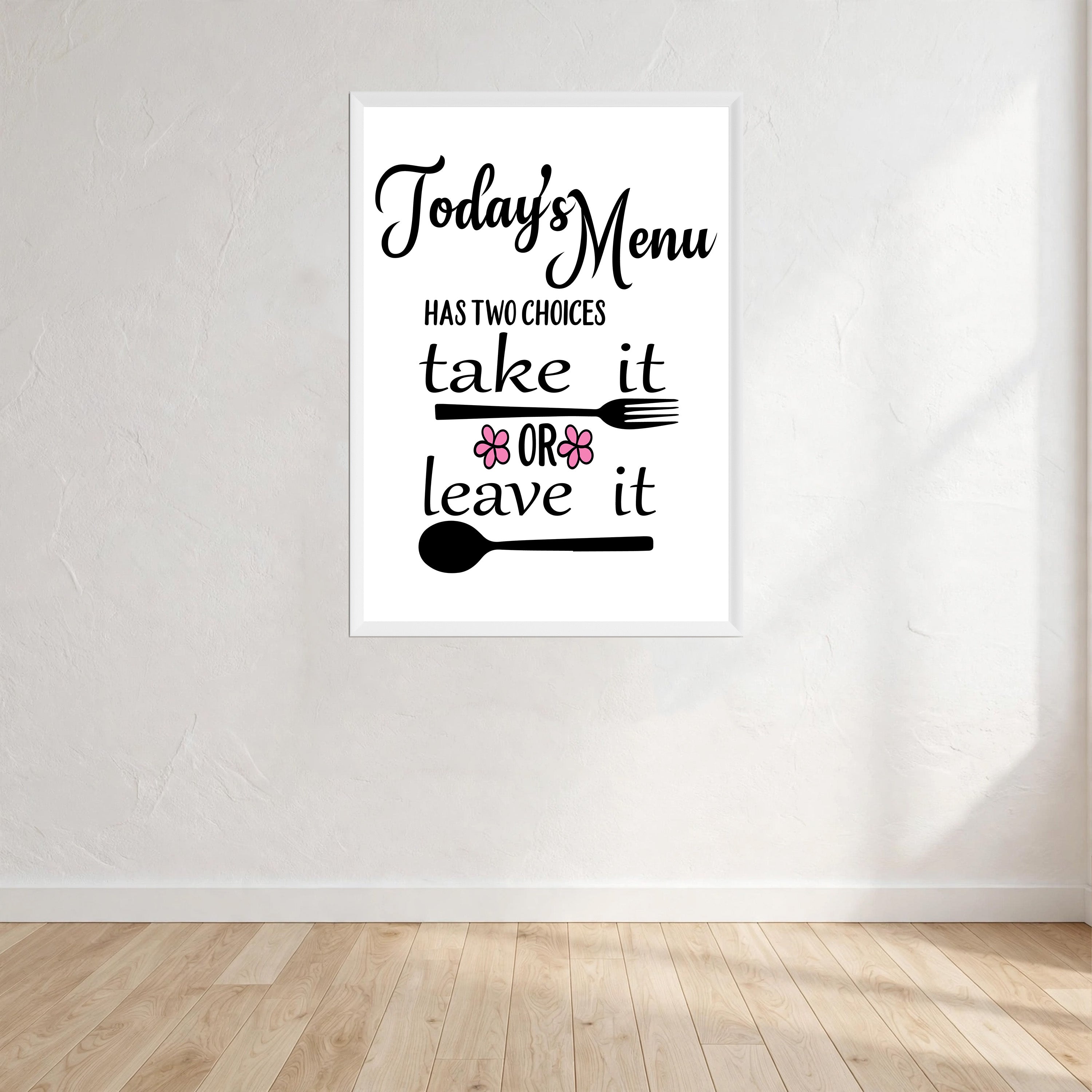 Todays Menu Has Two Choices Take It Or Leave it Wall Art Print front view - printed product by Perrys Prints