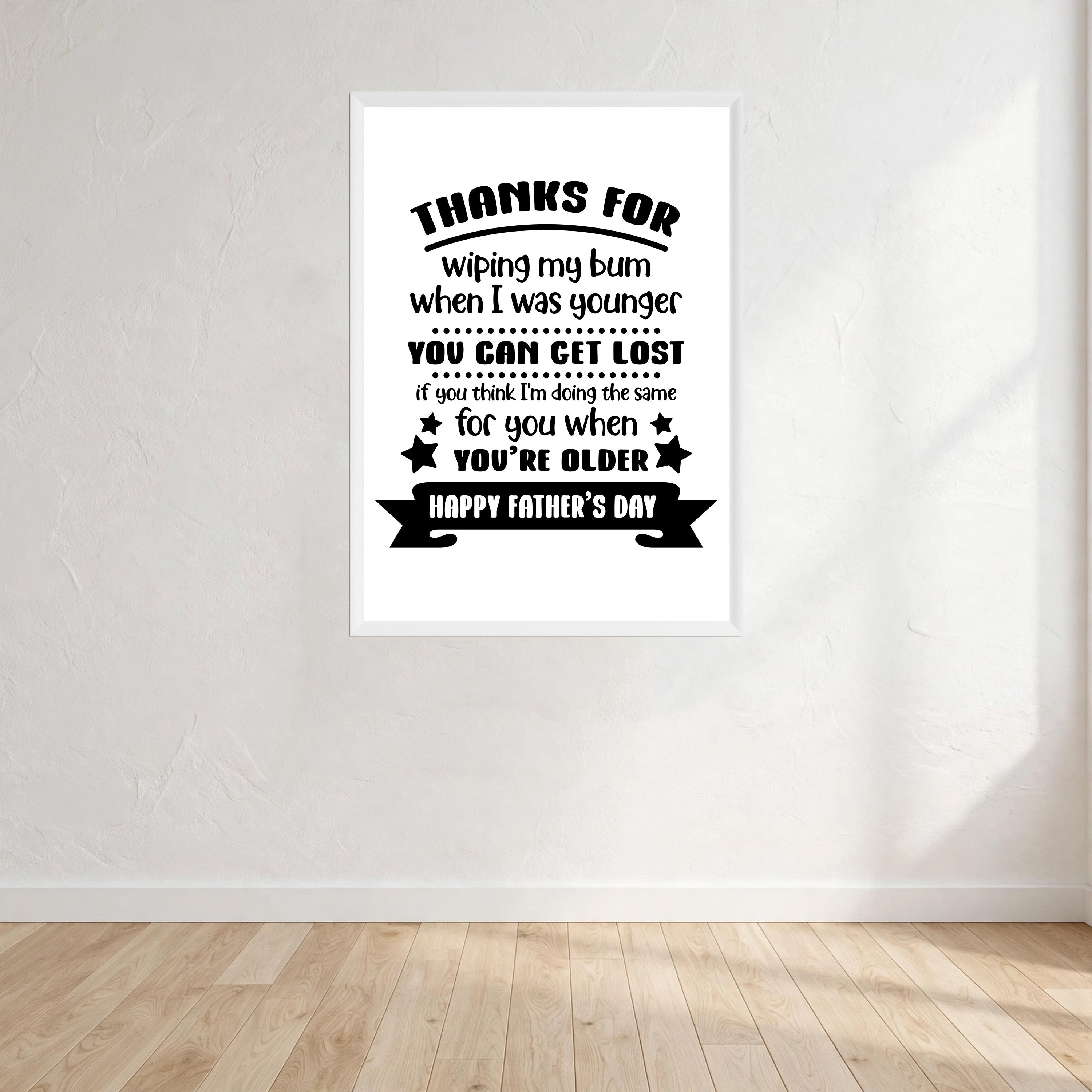 Thanks For Wiping My Bum When I Was Younger Fathers Day Print Wall Art Print front view - printed product by Perrys Prints