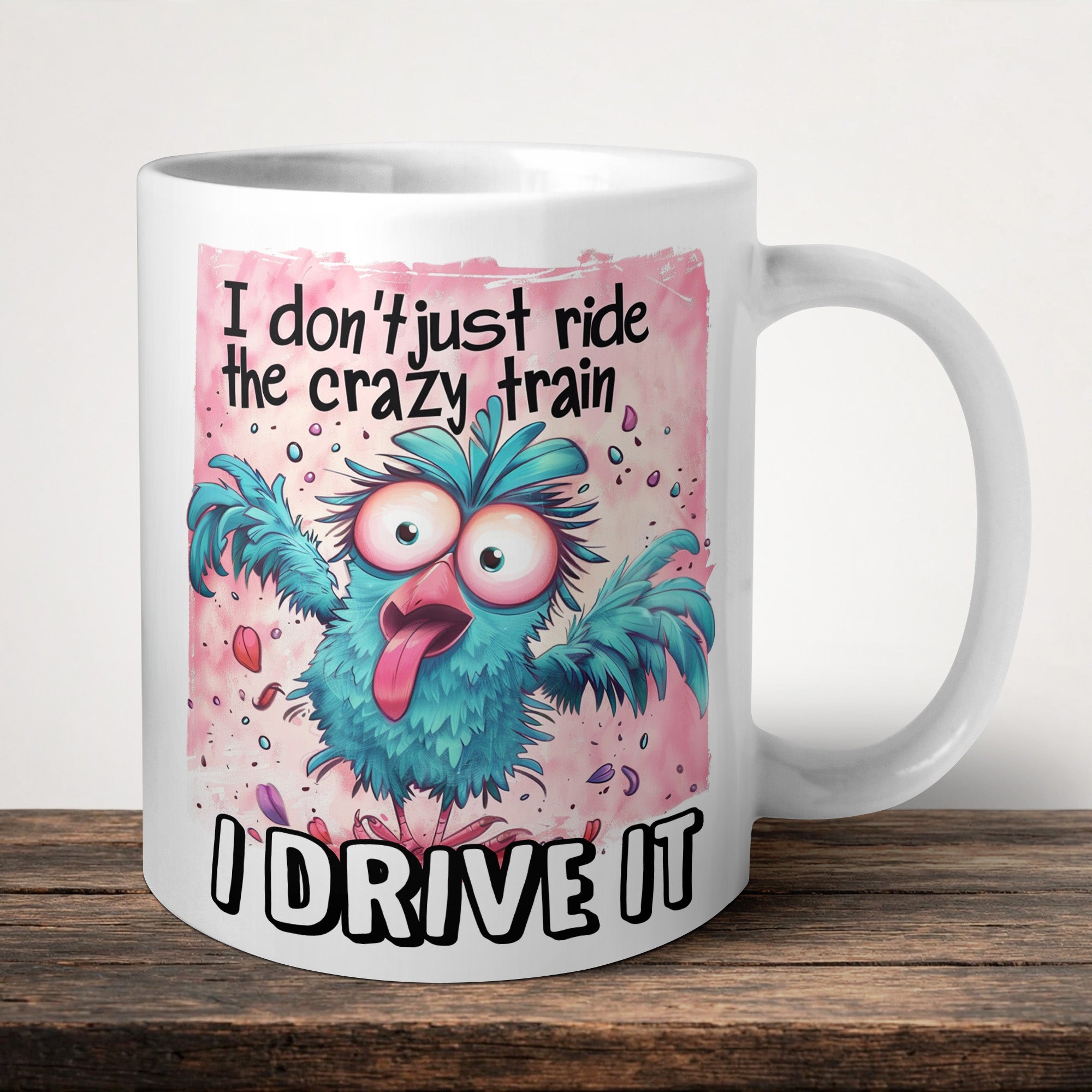 I Don't Just Ride The Crazy Train I Drive It Mug front view - white ceramic printed mug by Perrys Prints