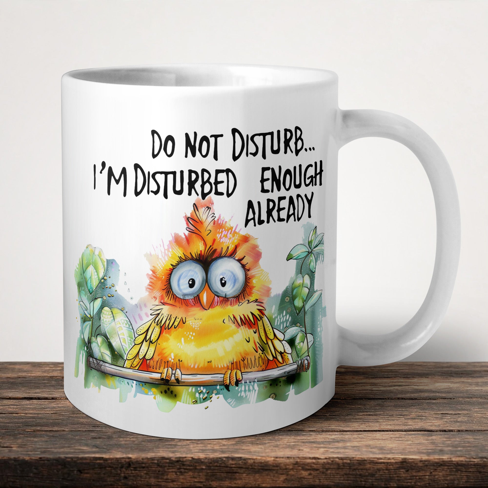 Do Not Disturb I'm Disturbed Enough Already Bird Mug front view - white ceramic printed mug by Perrys Prints