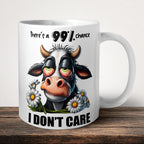 There's A 99% Chance I Don't Care Mug front view - white ceramic printed mug by Perrys Prints