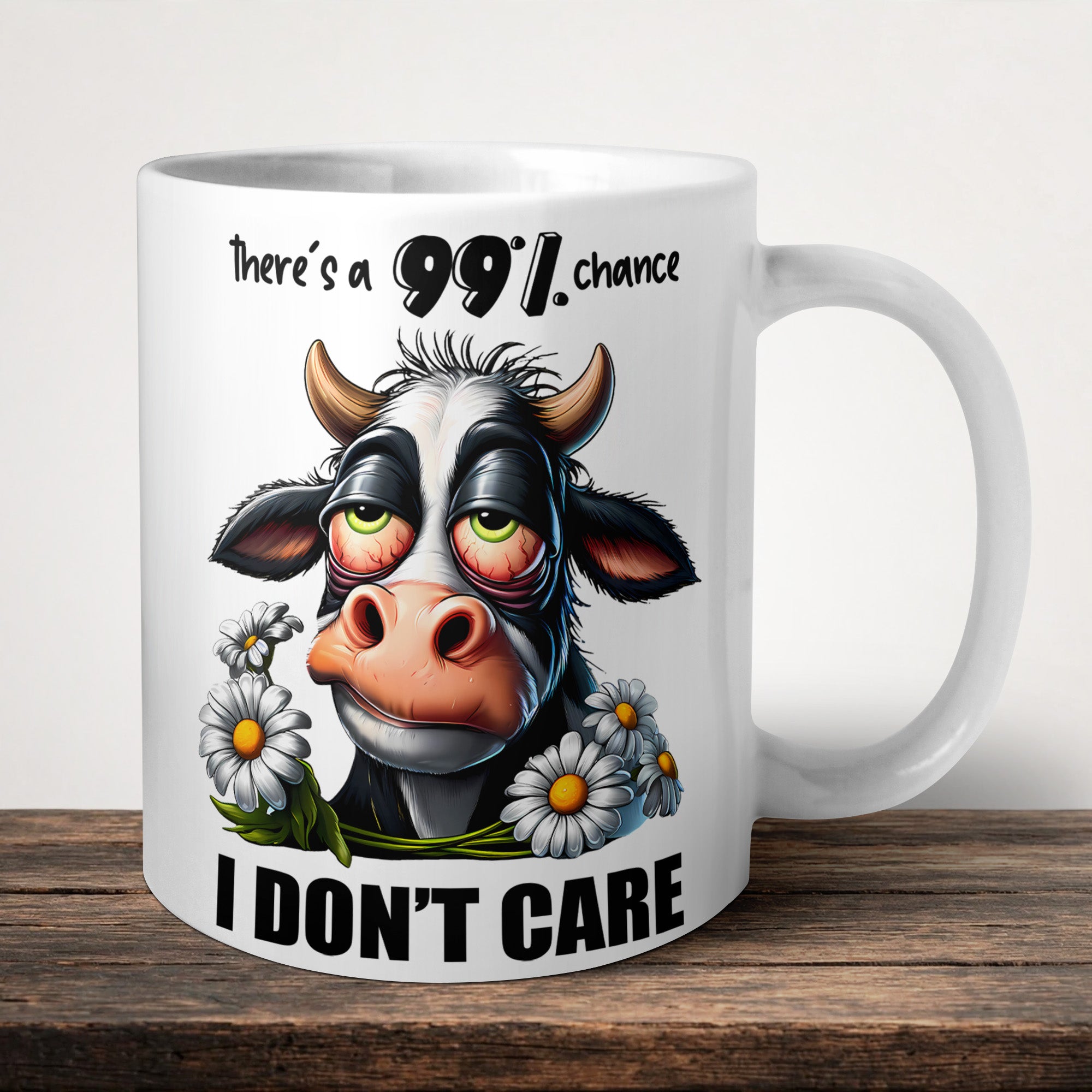 There's A 99% Chance I Don't Care Mug front view - white ceramic printed mug by Perrys Prints