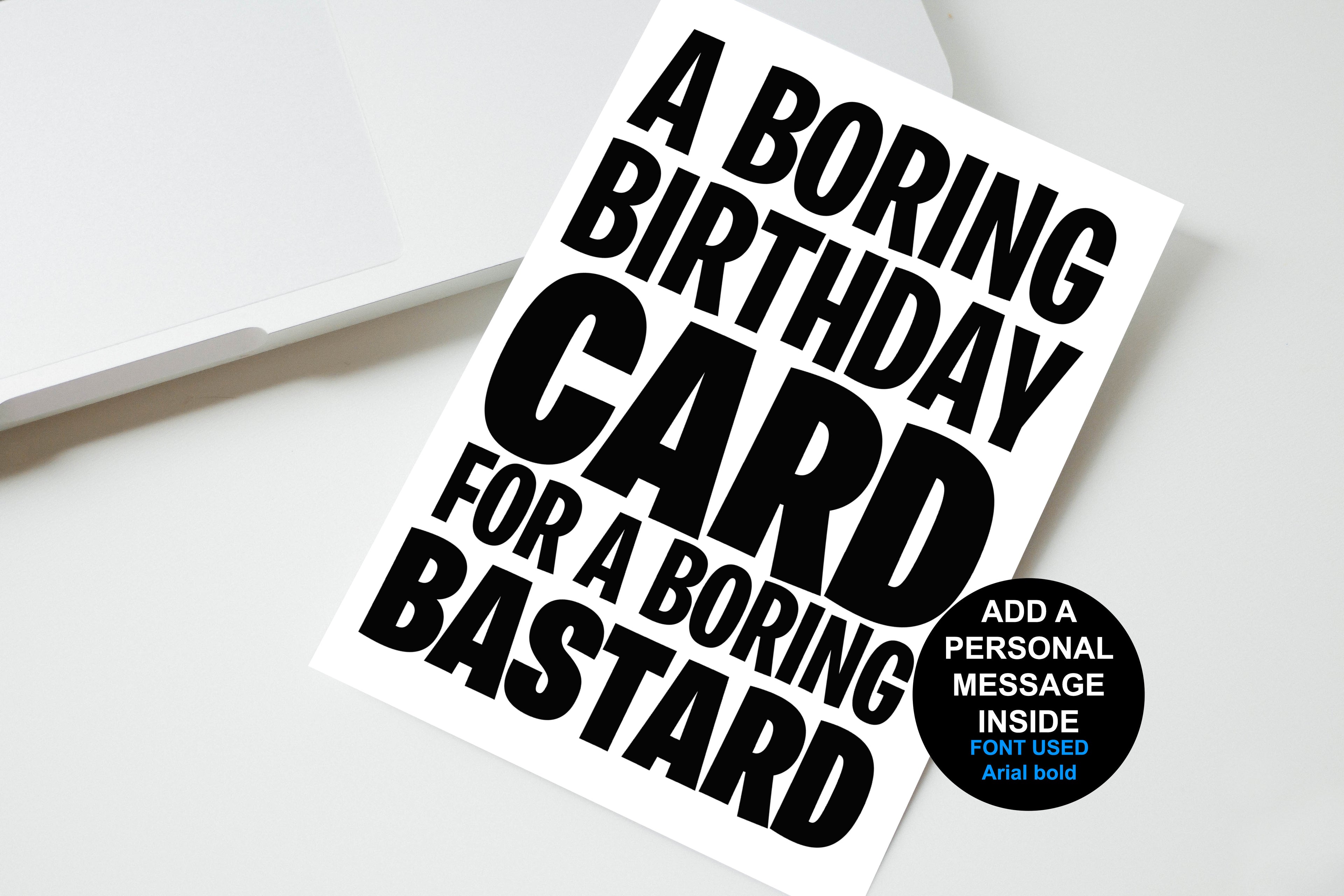 A Boring Birthday Card For A Boring Bastard