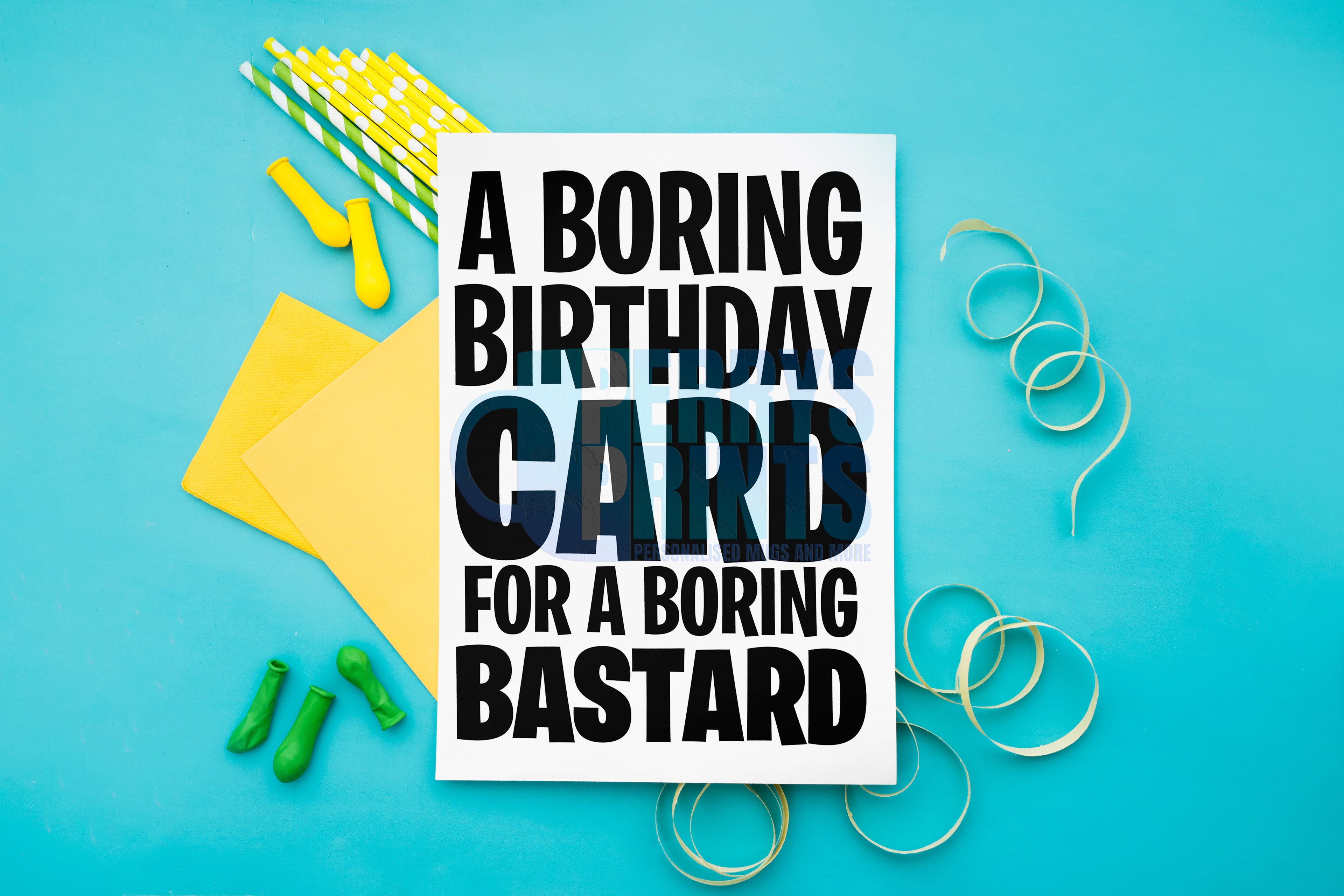 A Boring Birthday Card For A Boring Bastard