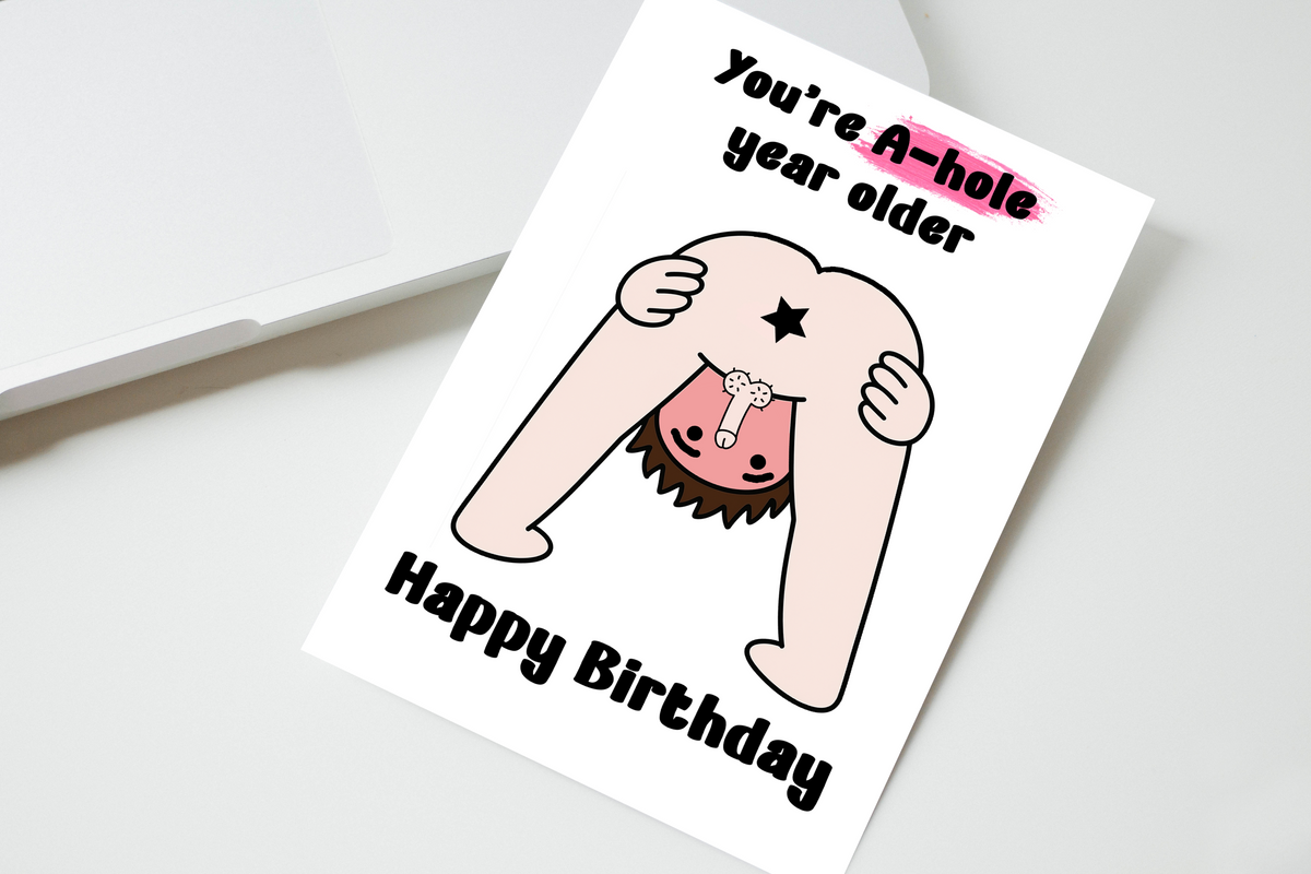 You're A-hole Year Older Birthday Card