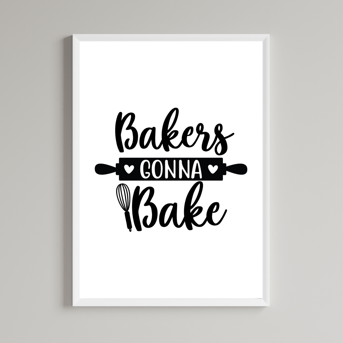 Bakers Gonna Bake Print