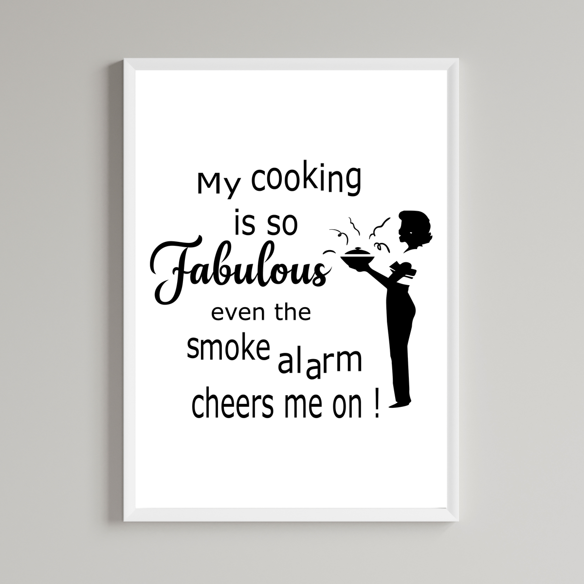 Cooking Is So Fabulous Even The Smoke Alarm Cheers Me On Print