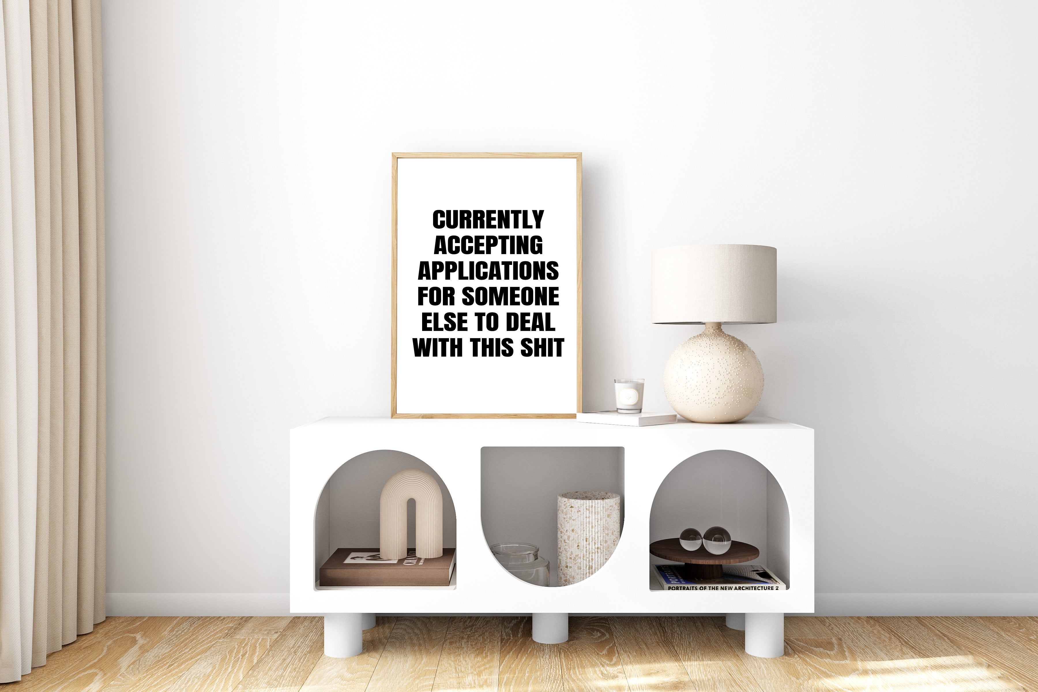 Currently Accepting Applications For Someone Else To Deal With This Shit Wall Art Print