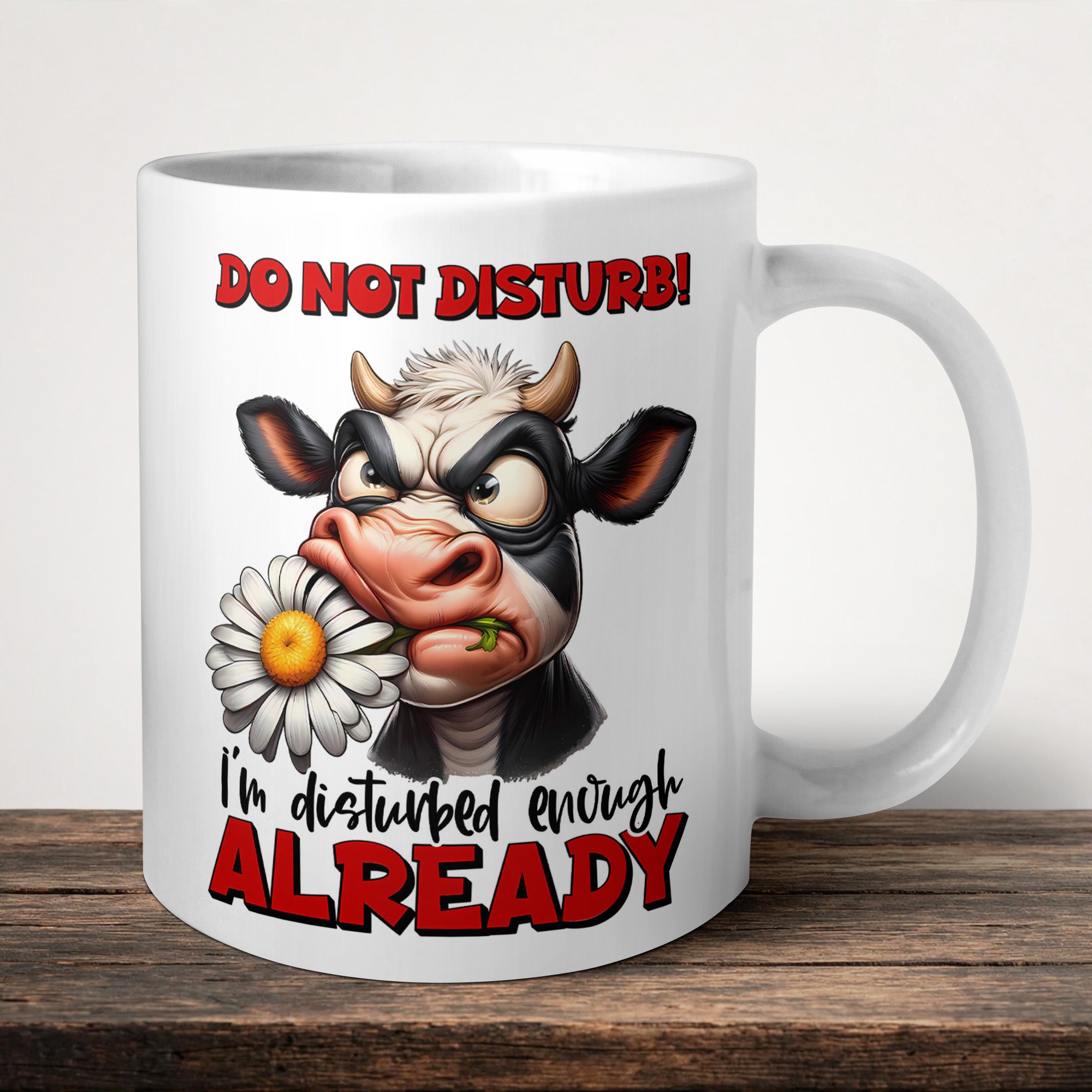Do Not Disturb I'm Disturbed Enough Already Mug front view - white ceramic printed mug by Perrys Prints