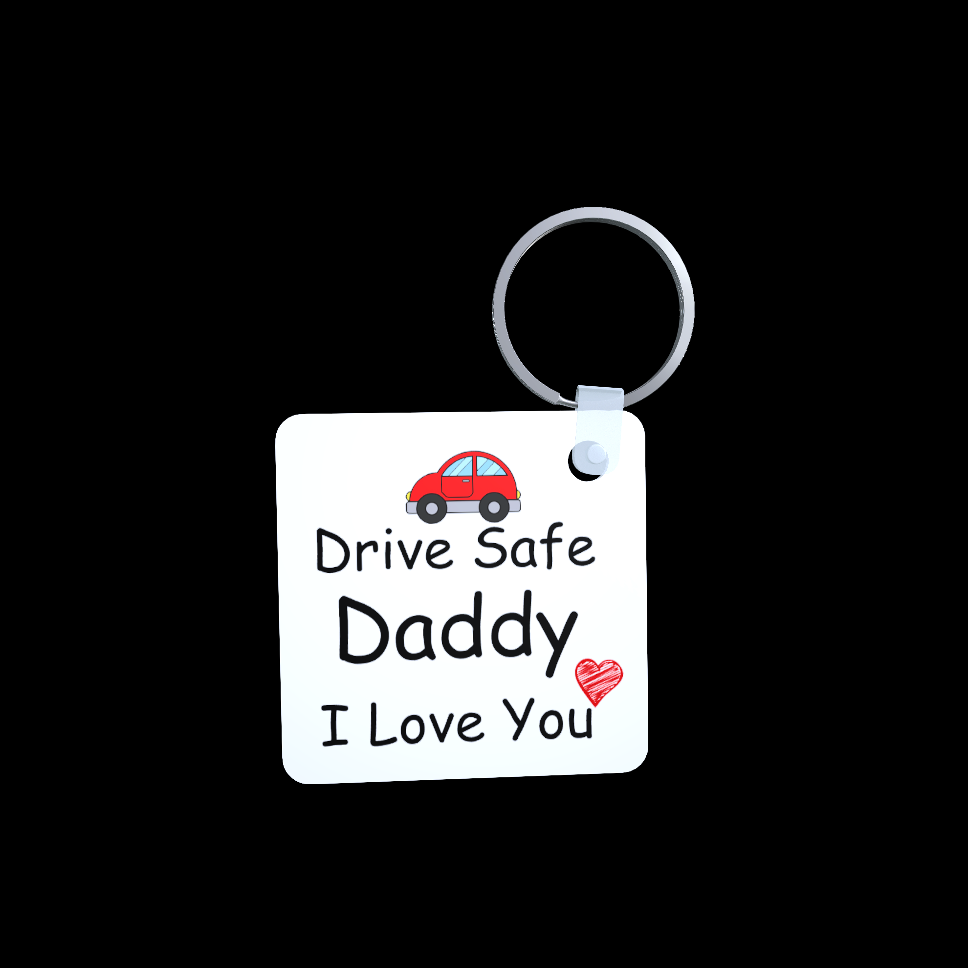 Drive Safe Daddy I Love You Keyring