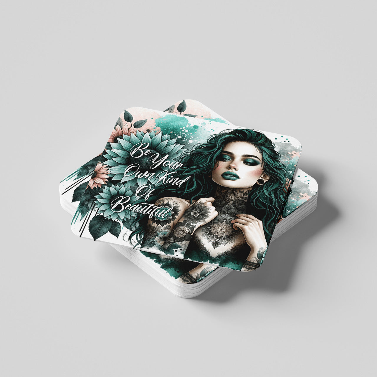 Be Your Own Kind Of Beautiful Coaster
