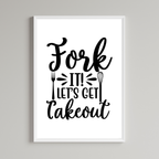 Fork It Lets Get Takeout Print