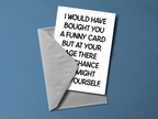 I Would Have Brought You A Funny Card