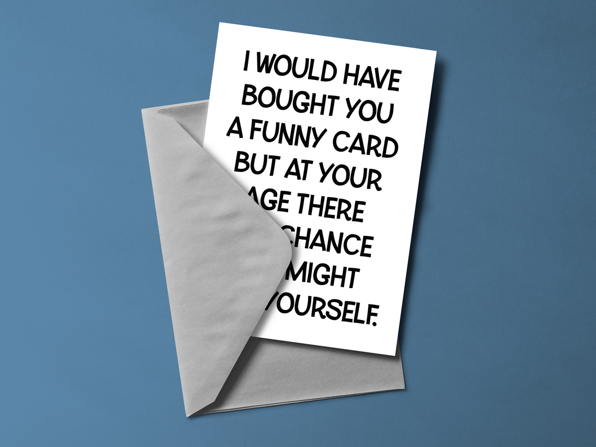 I Would Have Brought You A Funny Card