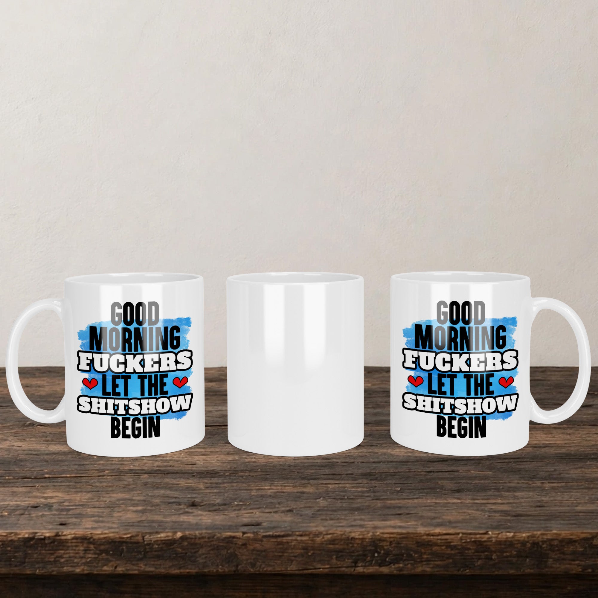 Good Morning Fuckers Let The Shitshow Begin Mug