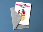 Here Is Your Birthday Present For Tonight Personalised Birthday Card